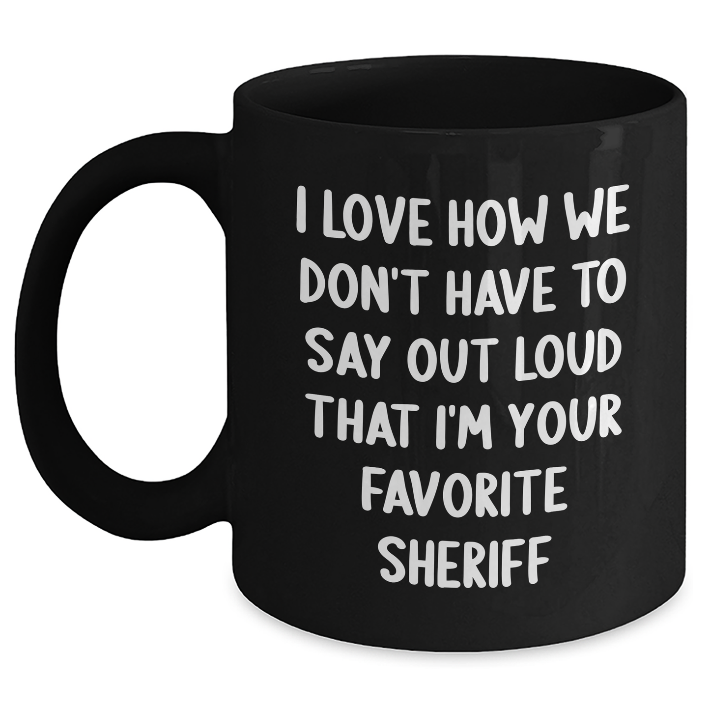Funny Sheriff Gifts, Sheriff Quotes Black Coffee Mug, Gifts from Mom to Favorite Sheriff, Perfect Sheriff Gifts for Men on Mother's Day - Main