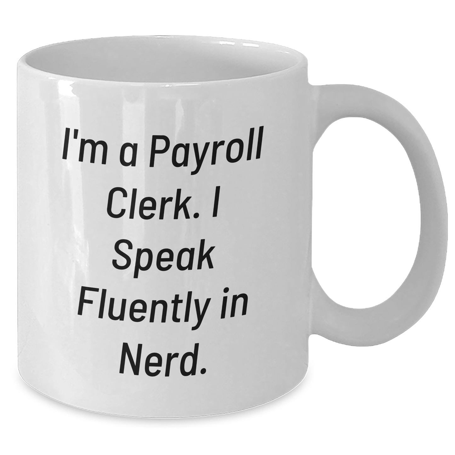 Funny Payroll Clerk Quote Gifts from Friends, White Coffee Mug for Mom, Payroll Clerk Appreciation, Mother's Day Unique Gifts - Additional
