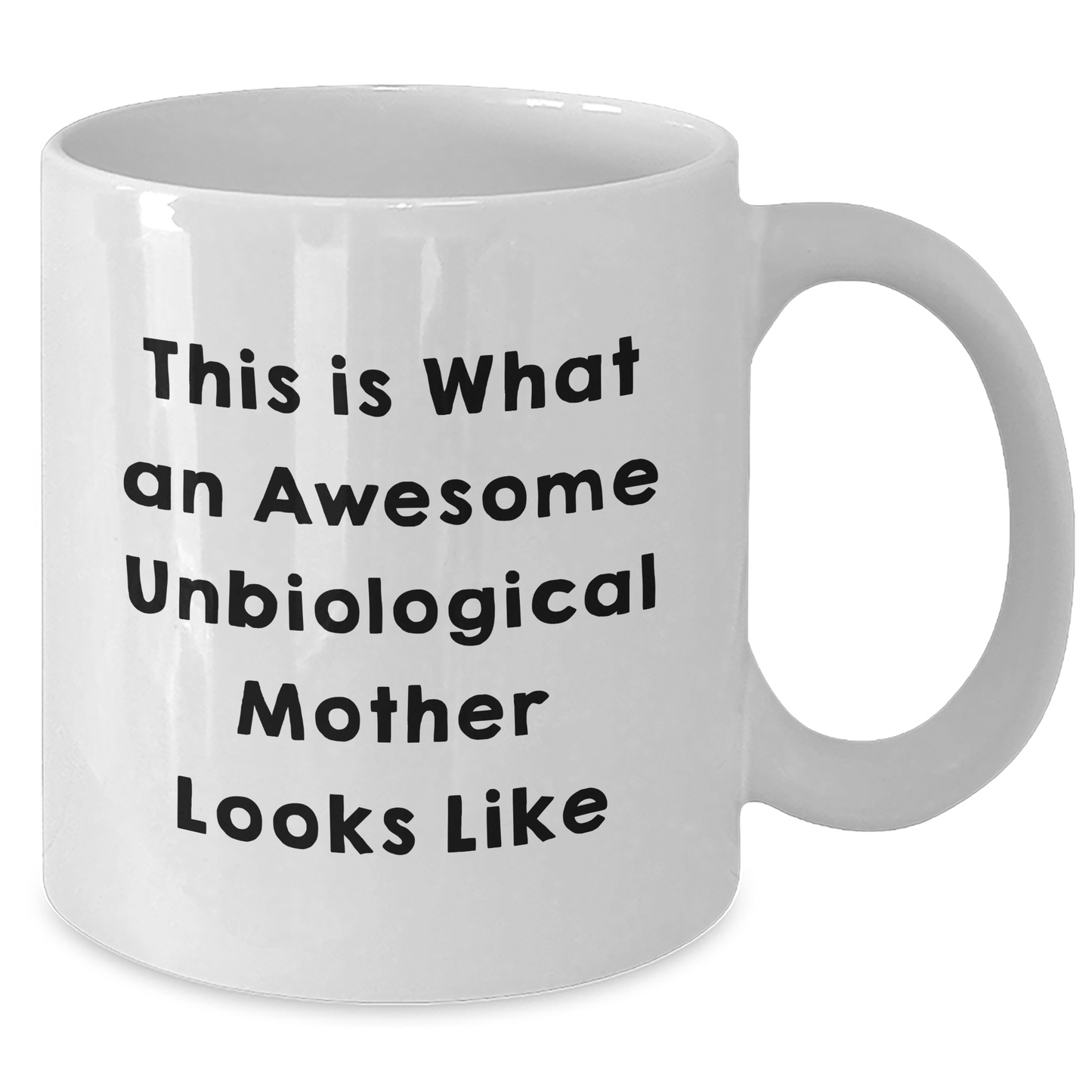 Unbiological Mother Gifts, Funny White Coffee Mug for Her, This Is What An Awesome Unbiological Mother Looks Like, Father's Day Unique Gifts from Men to Women - Additional