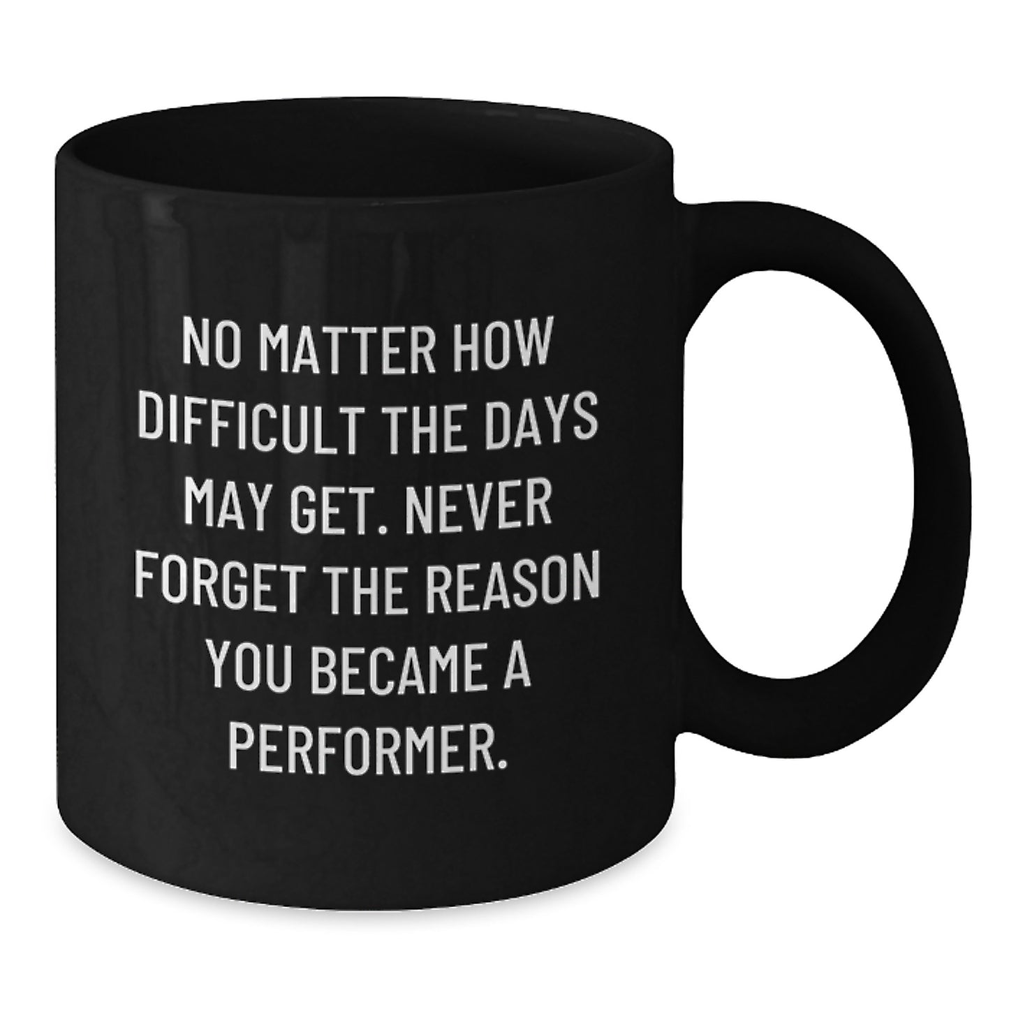 Funny Inspirational Gifts from Friends for Performer Men Black Coffee Mugs Christmas Unique Presents - Never Forget Quote - Additional