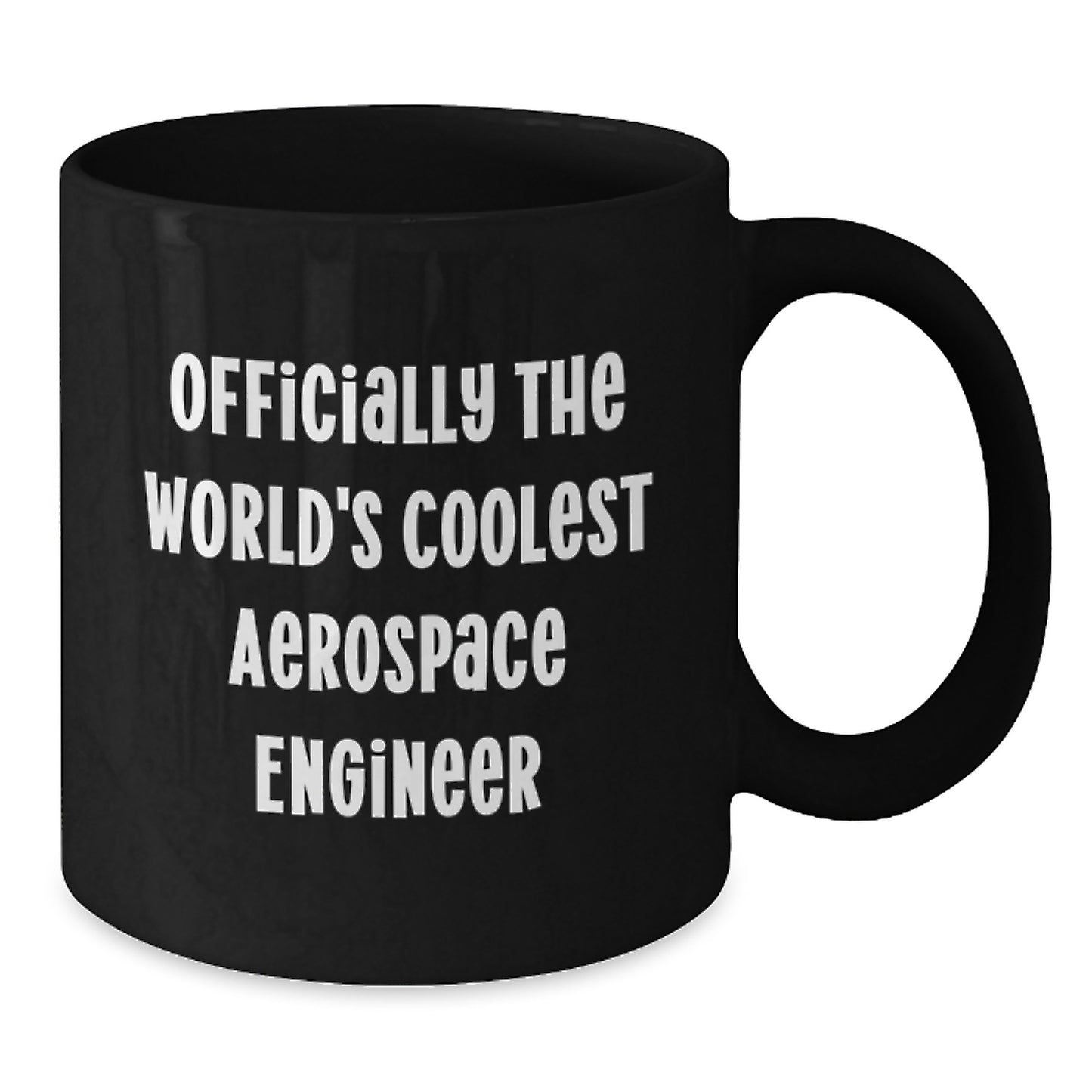 Funny Aerospace Engineer Gifts from Friends for Men Black Coffee Mug - Officially The World's Coolest Aerospace Engineer - Additional