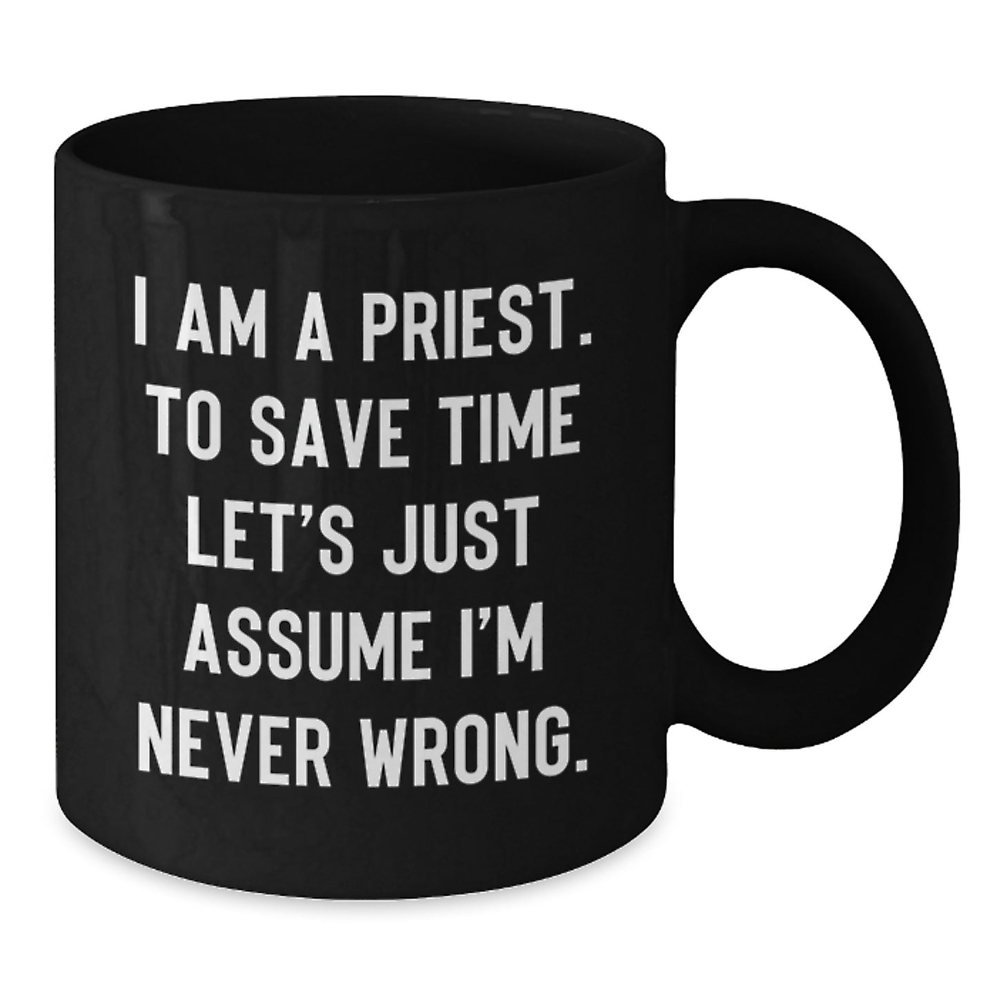 Funny Priest Gifts for Men - Black Coffee Mug with 'I Am A Priest' Quote - Gifts from Friends for Priest - Additional