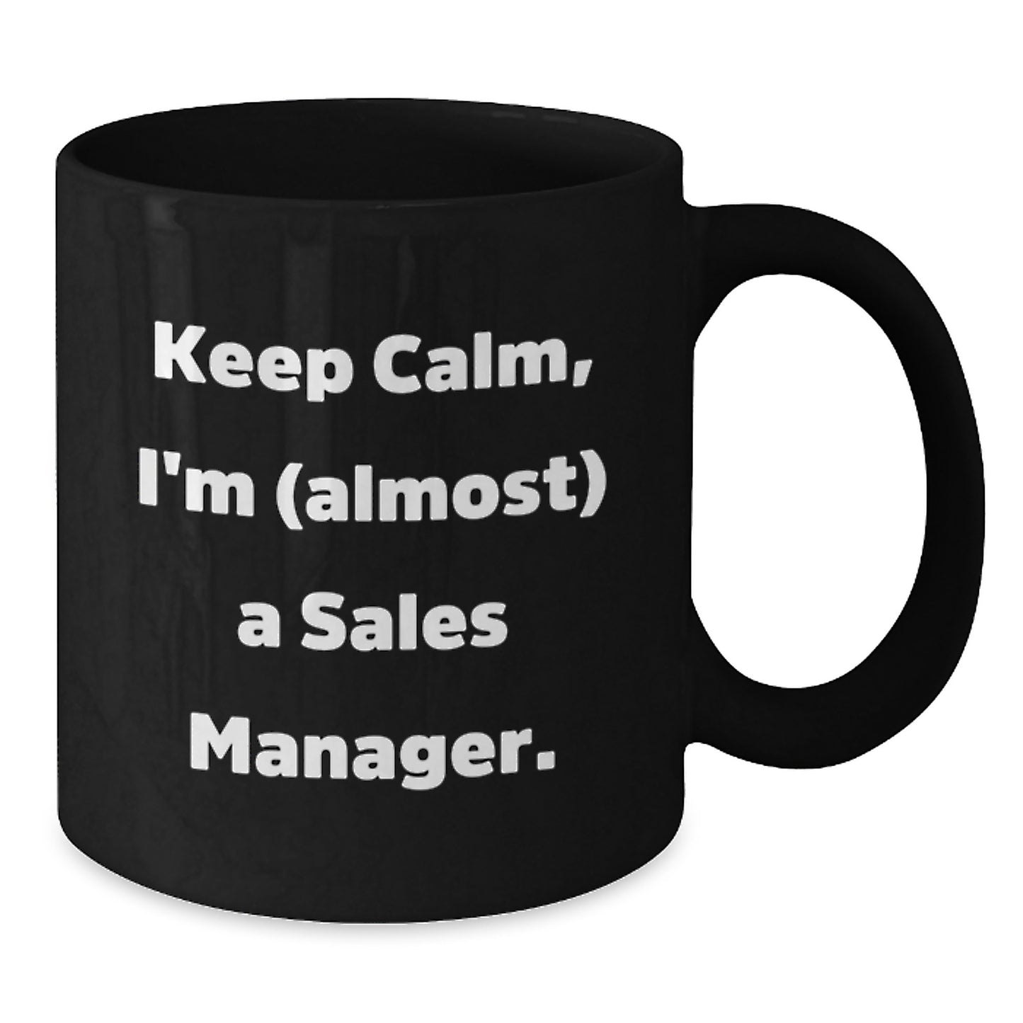 Funny Sales Manager Gift, Keep Calm I'm Almost a Sales Manager Black Coffee Mug, Birthday Unique Gifts from Friends to Coworkers - Additional
