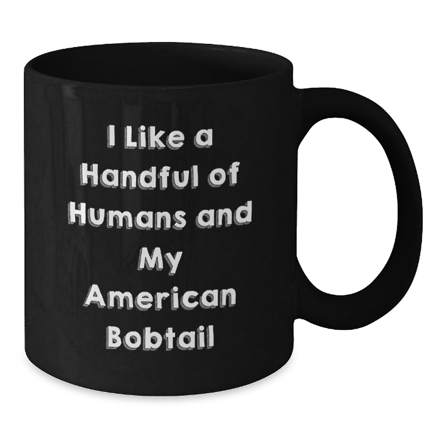 American Bobtail Cat Lovers Funny Gift, 'I Like A Handful Of Humans' Black Coffee Mug, Gifts from Friends for Birthday - Additional