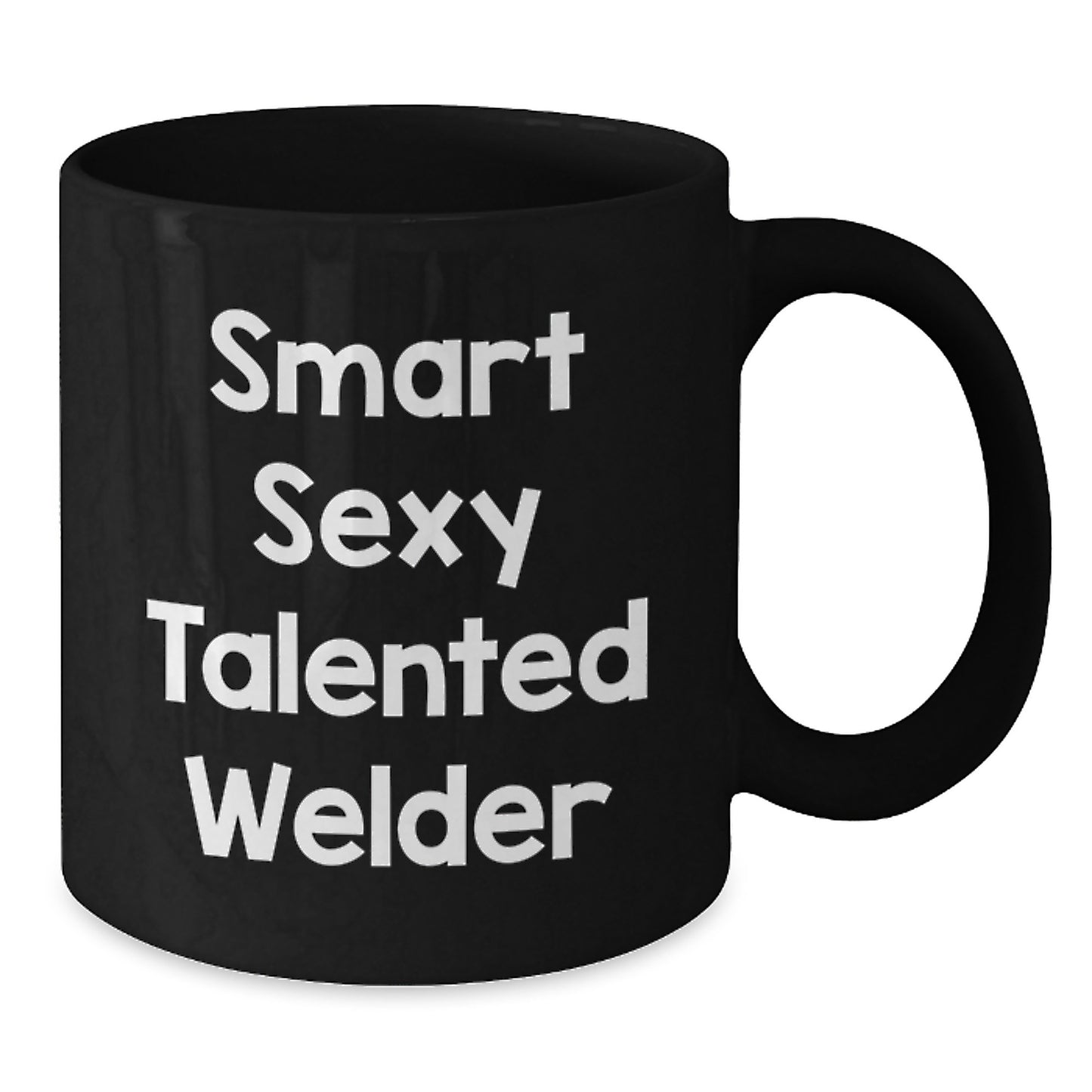 Smart Sexy Talented Welder Funny Black Coffee Mug Gifts from Family to Graduating Welder, Unique Graduation Gifts for Men - Additional