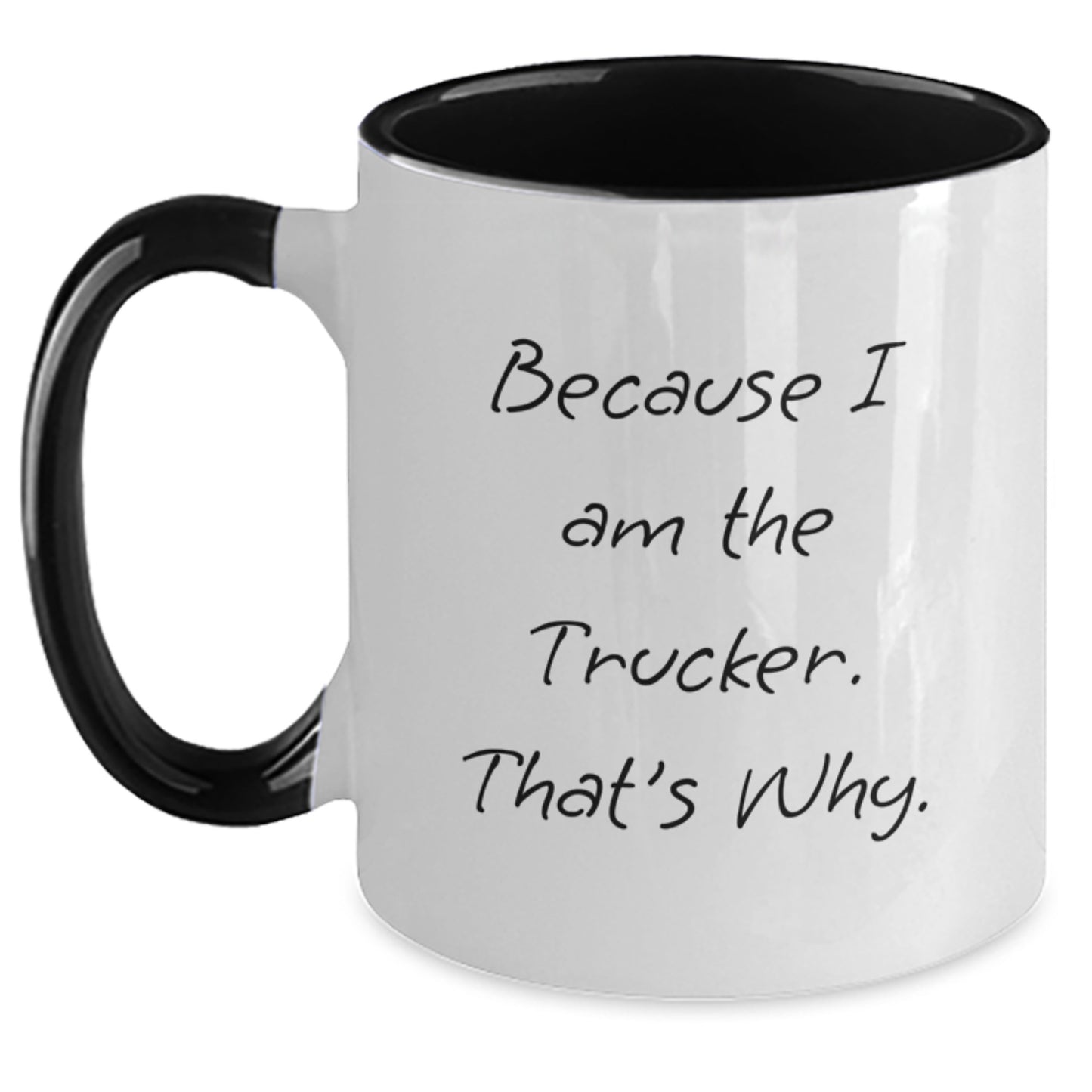Funny Trucker Gifts from Men to Trucker Friends - Because I Am The Trucker. That's Why. Two Tone Coffee Mug for Graduation - Main