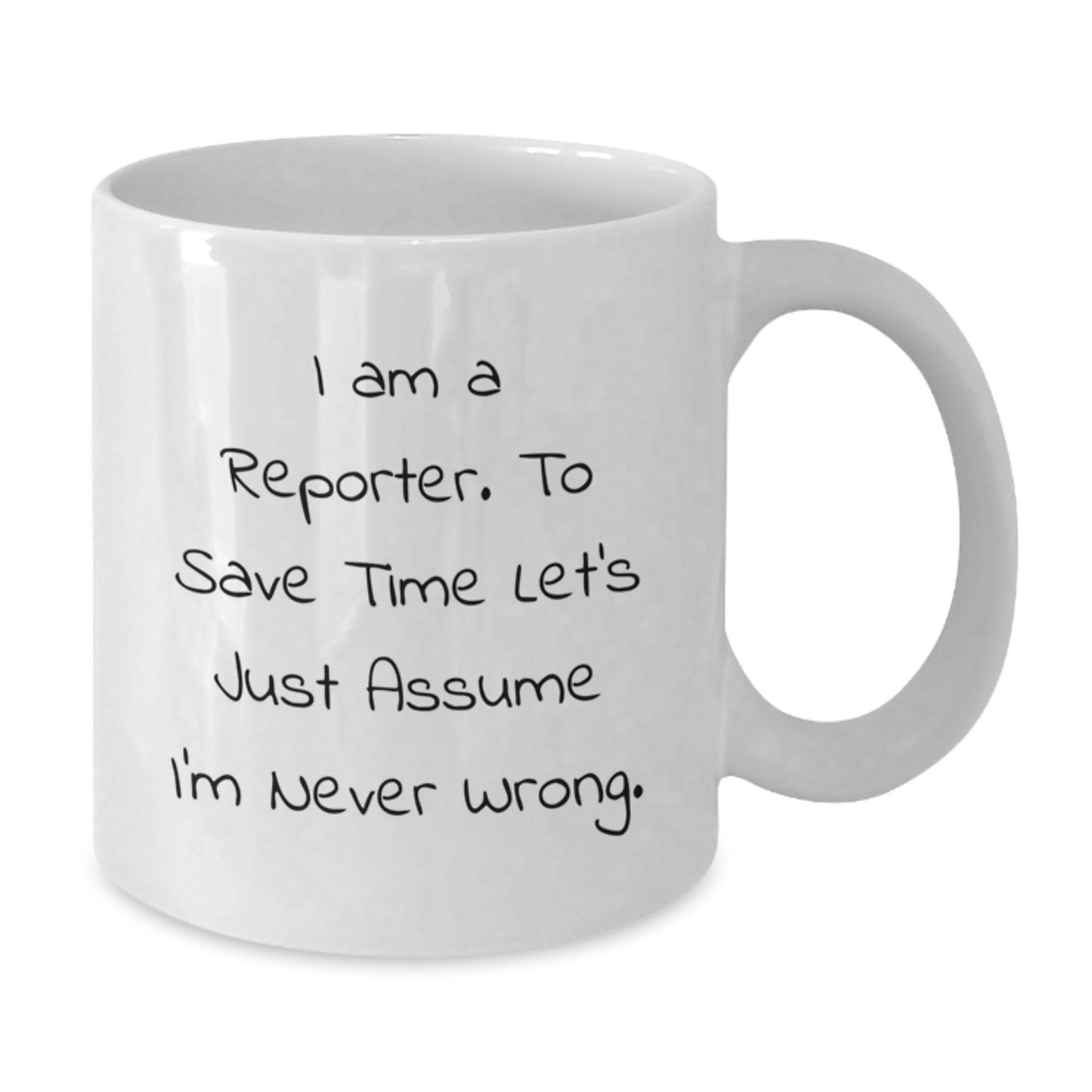 Funny Reporter White Coffee Mug Gifts from Friends for Men and Women - I Am A Reporter Quote on White Ceramic Mug 11oz or 15oz Capacity - Additional