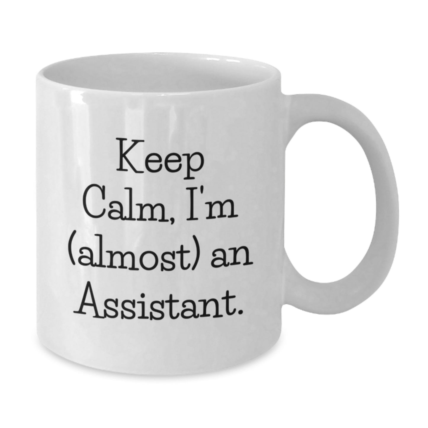 Funny Assistant Gifts, Keep Calm, I'm (almost) An Assistant., Birthday Unique Gifts from Friends to Coworkers - Additional