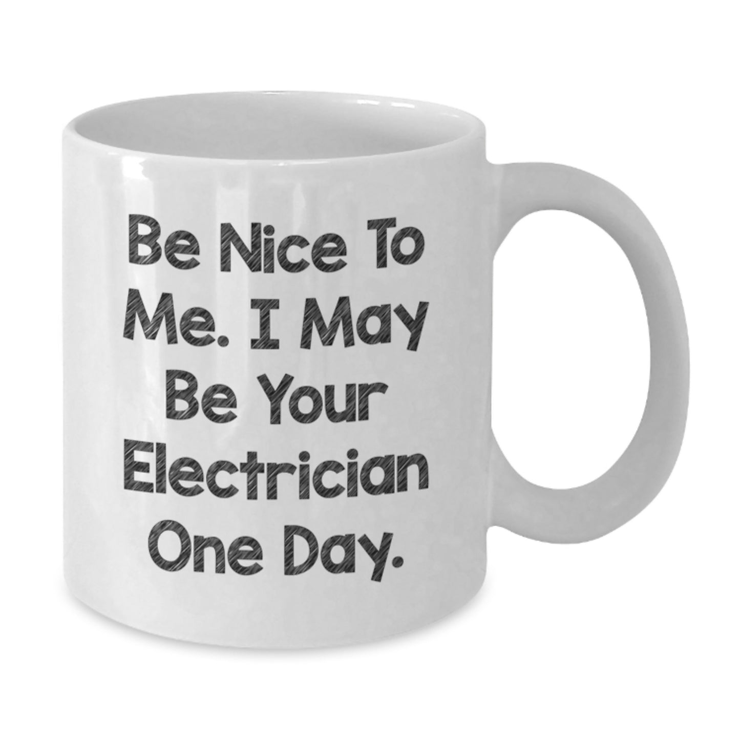 Funny Electrician Gifts from Men to Electrician, White Coffee Mug for Graduation, 'Be Nice To Me. I May Be Your Electrician One Day.' - Additional