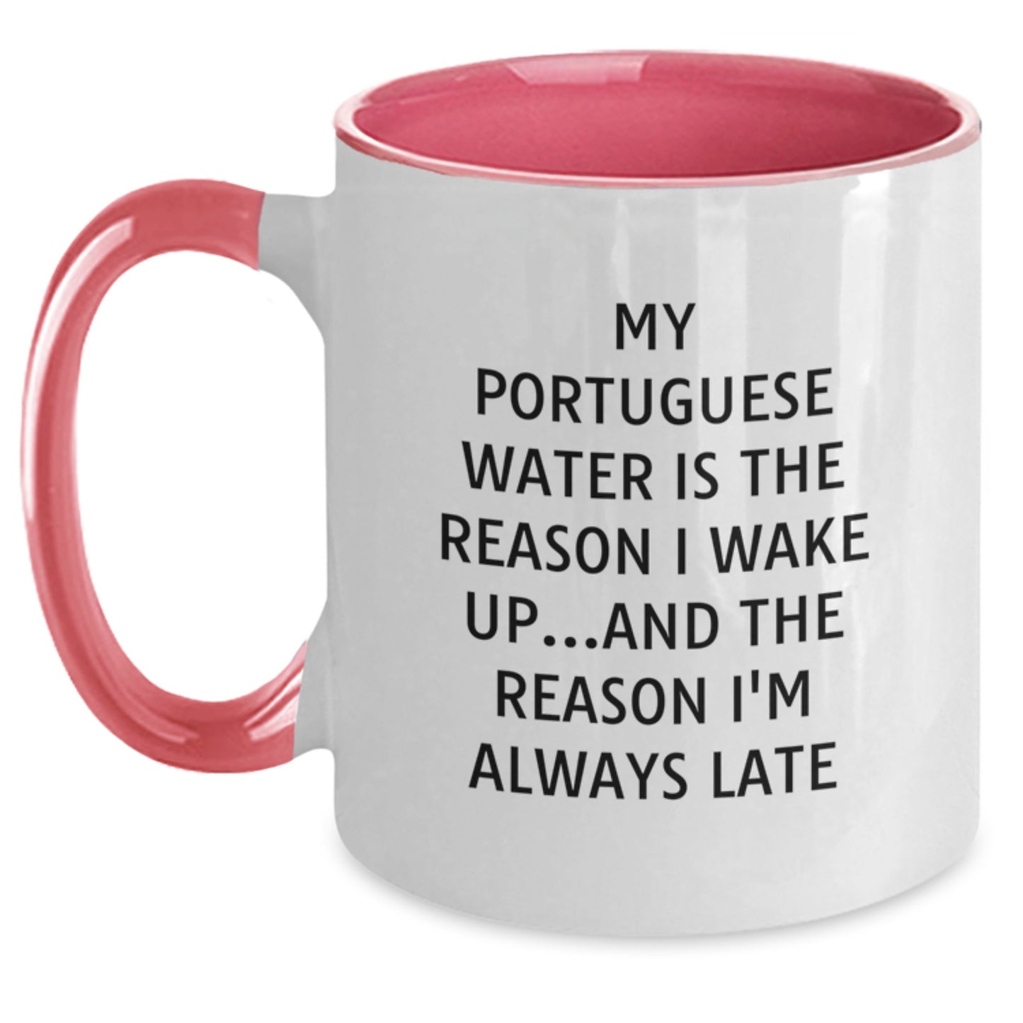 Portuguese Water Dog Funny Quote Gifts from Friends for Birthday Two Tone Coffee Mugs, My Portuguese Water Is The Reason I Wake Up...and The Reason I'm Always Late - Main