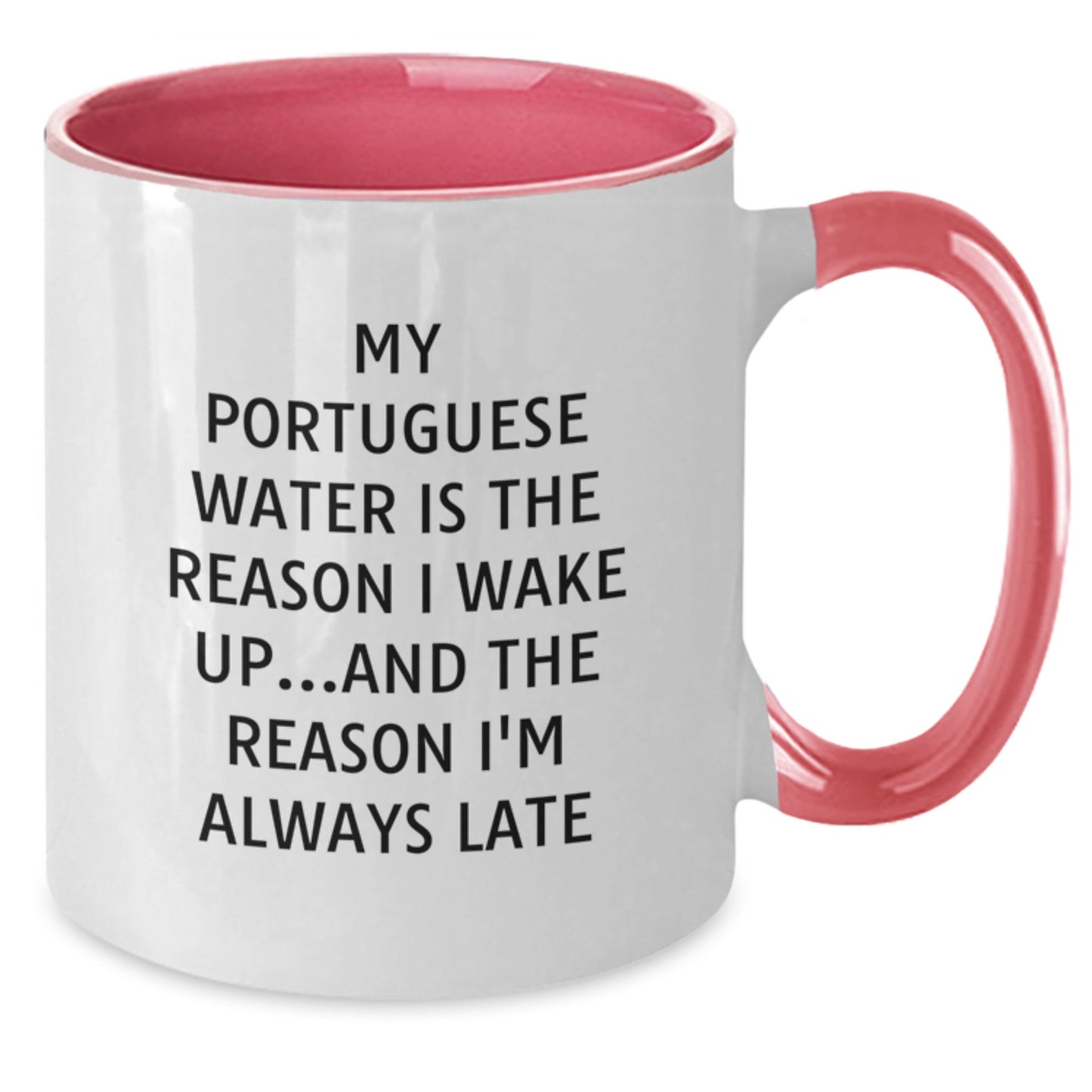 Portuguese Water Dog Funny Quote Gifts from Friends for Birthday Two Tone Coffee Mugs, My Portuguese Water Is The Reason I Wake Up...and The Reason I'm Always Late - Additional