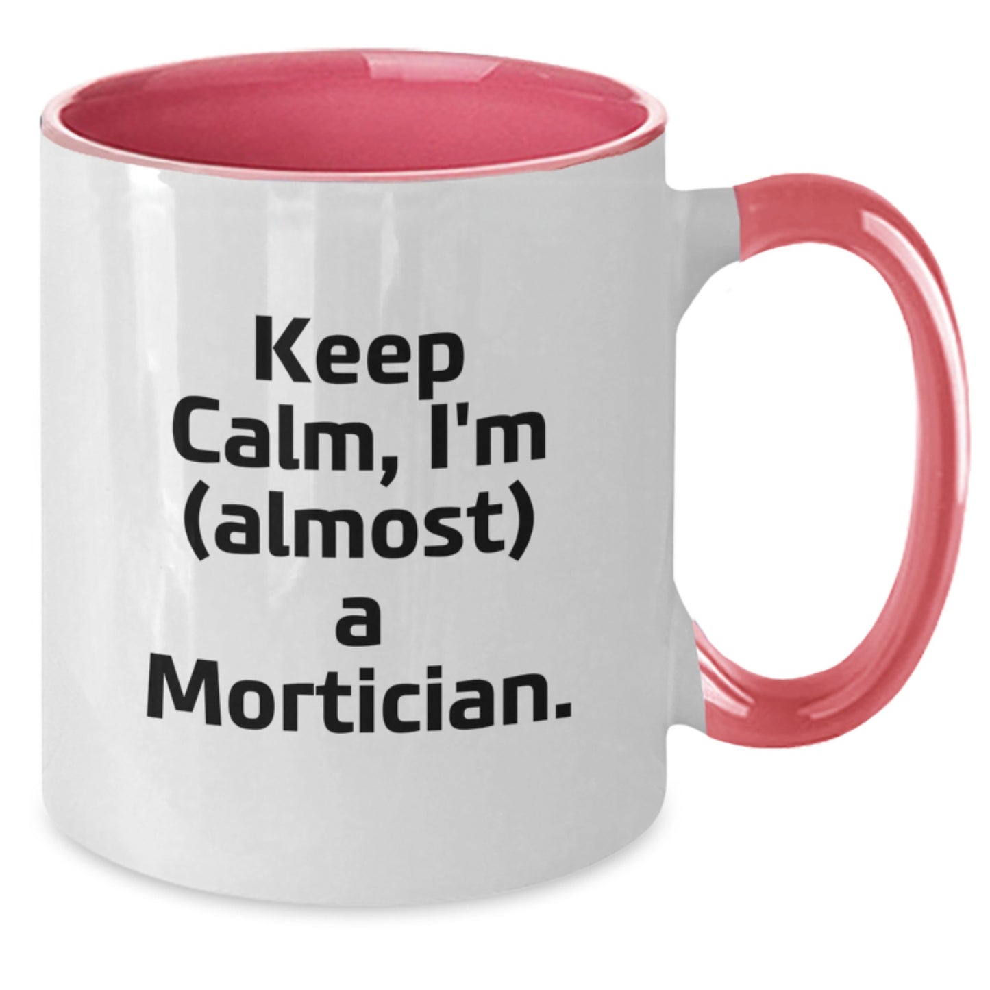 Mortician Gifts from Friends, Gifts for Mortician, Keep Calm Two Tone Coffee Mug - Funny Graduation Unique Gifts - Additional