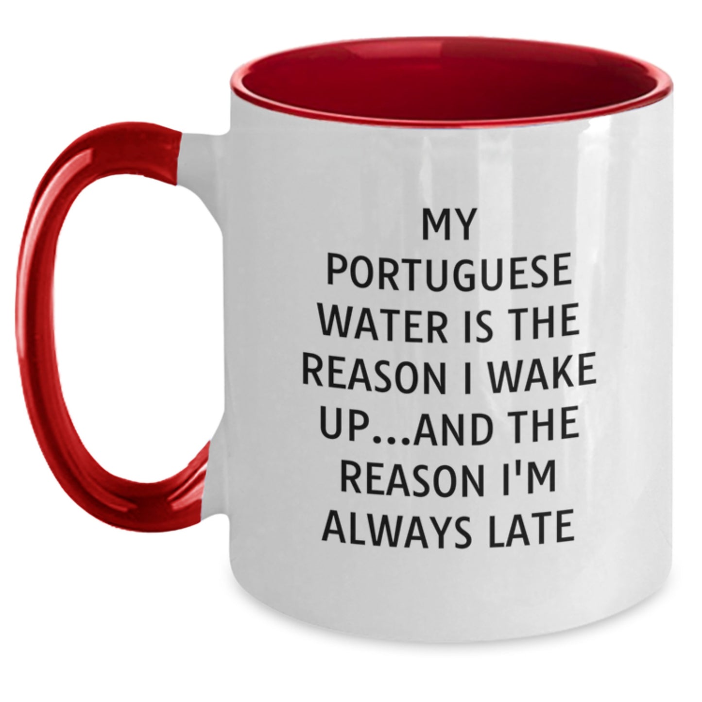 Portuguese Water Dog Funny Quote Gifts from Friends for Birthday Two Tone Coffee Mugs, My Portuguese Water Is The Reason I Wake Up...and The Reason I'm Always Late - Main