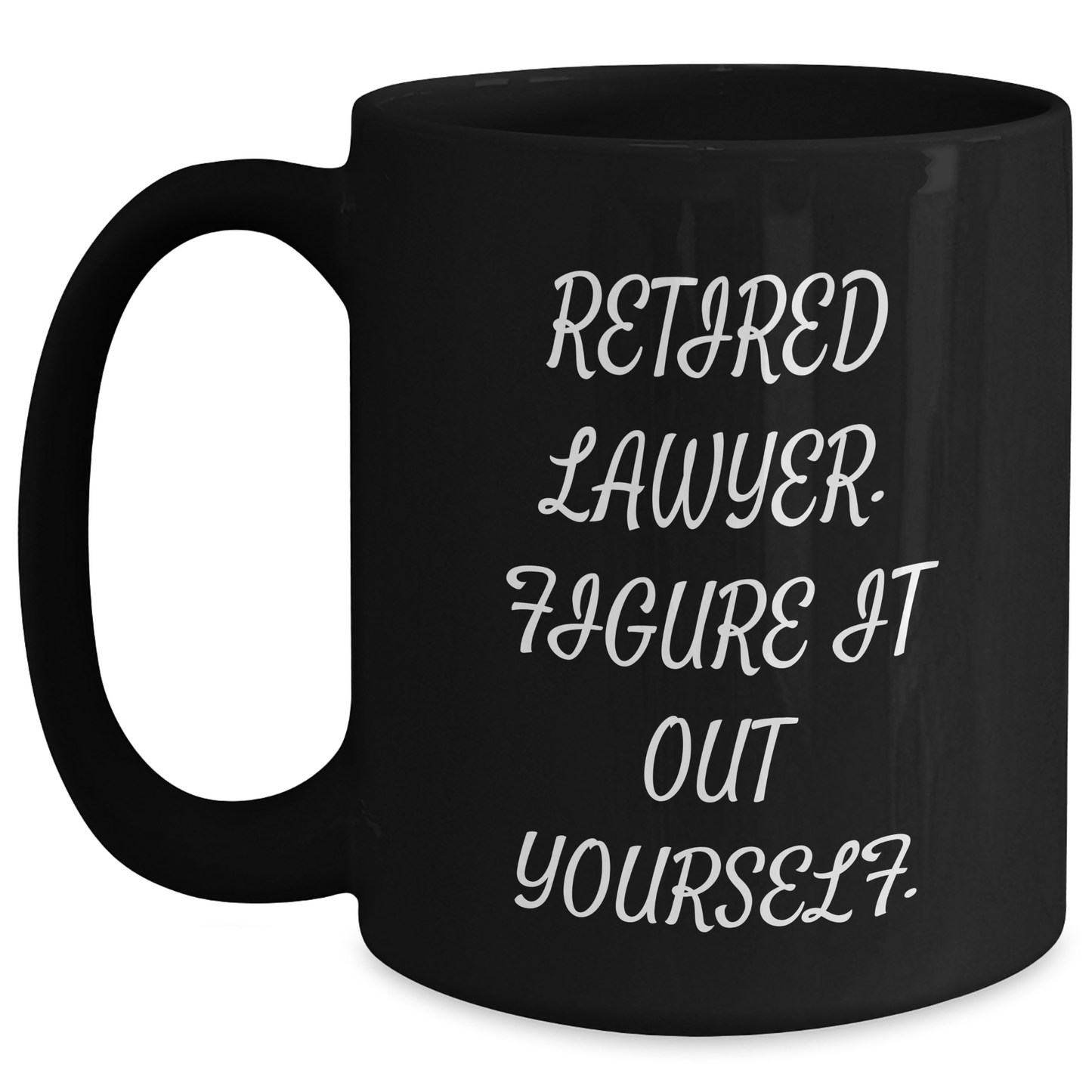 Funny Lawyer Quote Gifts for Her - Black Coffee Mug, 'Retired Lawyer. Figure It Out Yourself.' - Unique Mother's Day Unique Gifts from Family, Friends, or Coworkers - Main