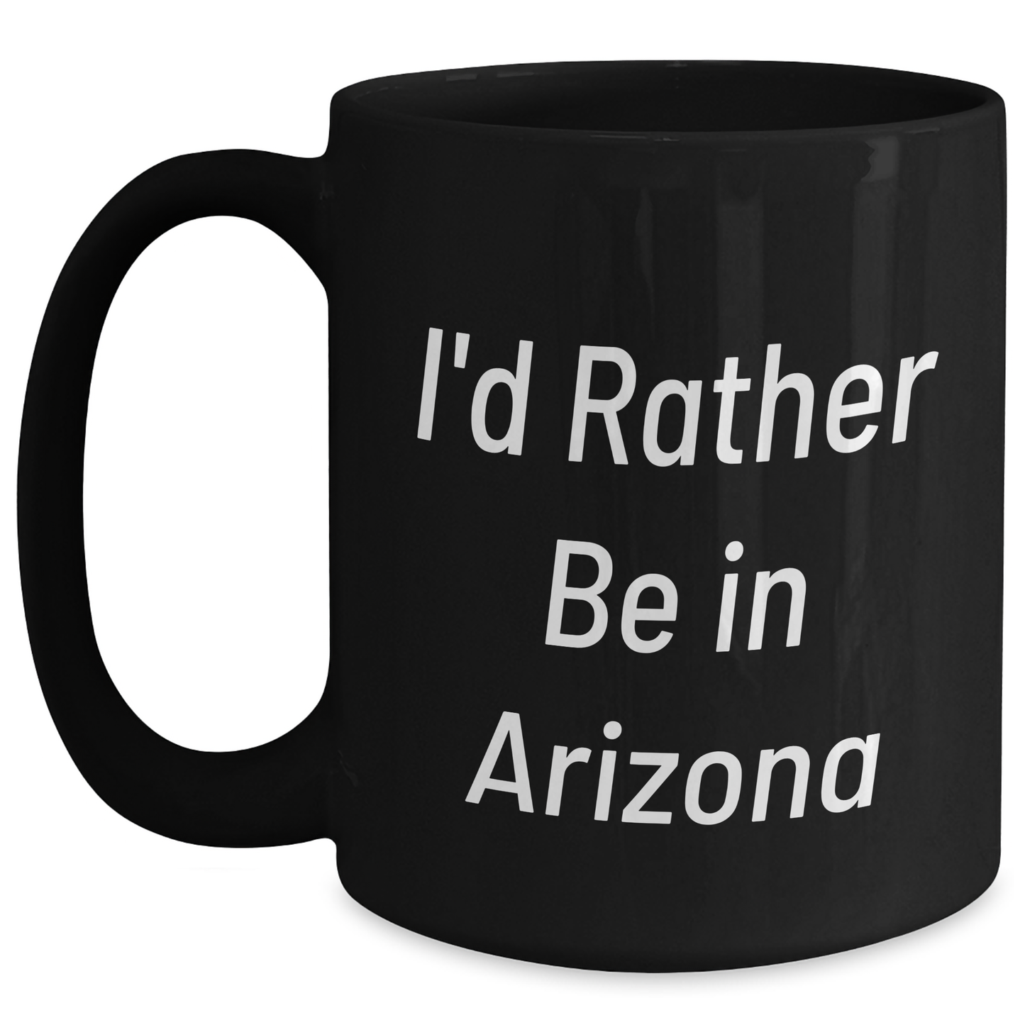 Funny I'd Rather Be In Arizona Gifts for Men, Unique Black Coffee Mugs from Arizona, Father's Day Unique Gifts from Friends to Family, 11oz or 15oz Microwave and Dishwasher Safe Ceramic Mugs - Main