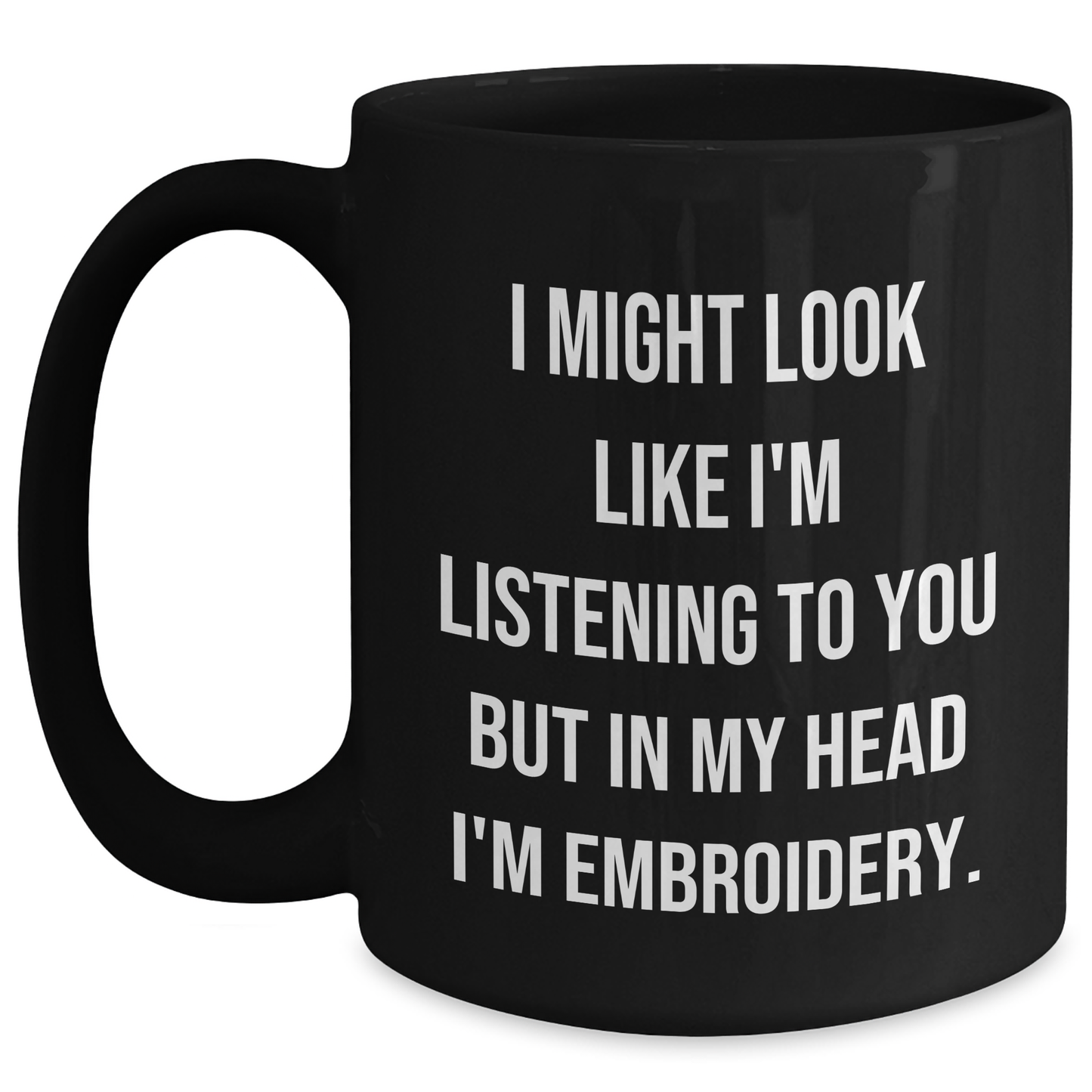 Embroidery Funny Quote Gifts from Mom to Daughter, Black Coffee Mug, Mother's Day Unique Gifts for Her, I Might Look Like I'm Listening - Main