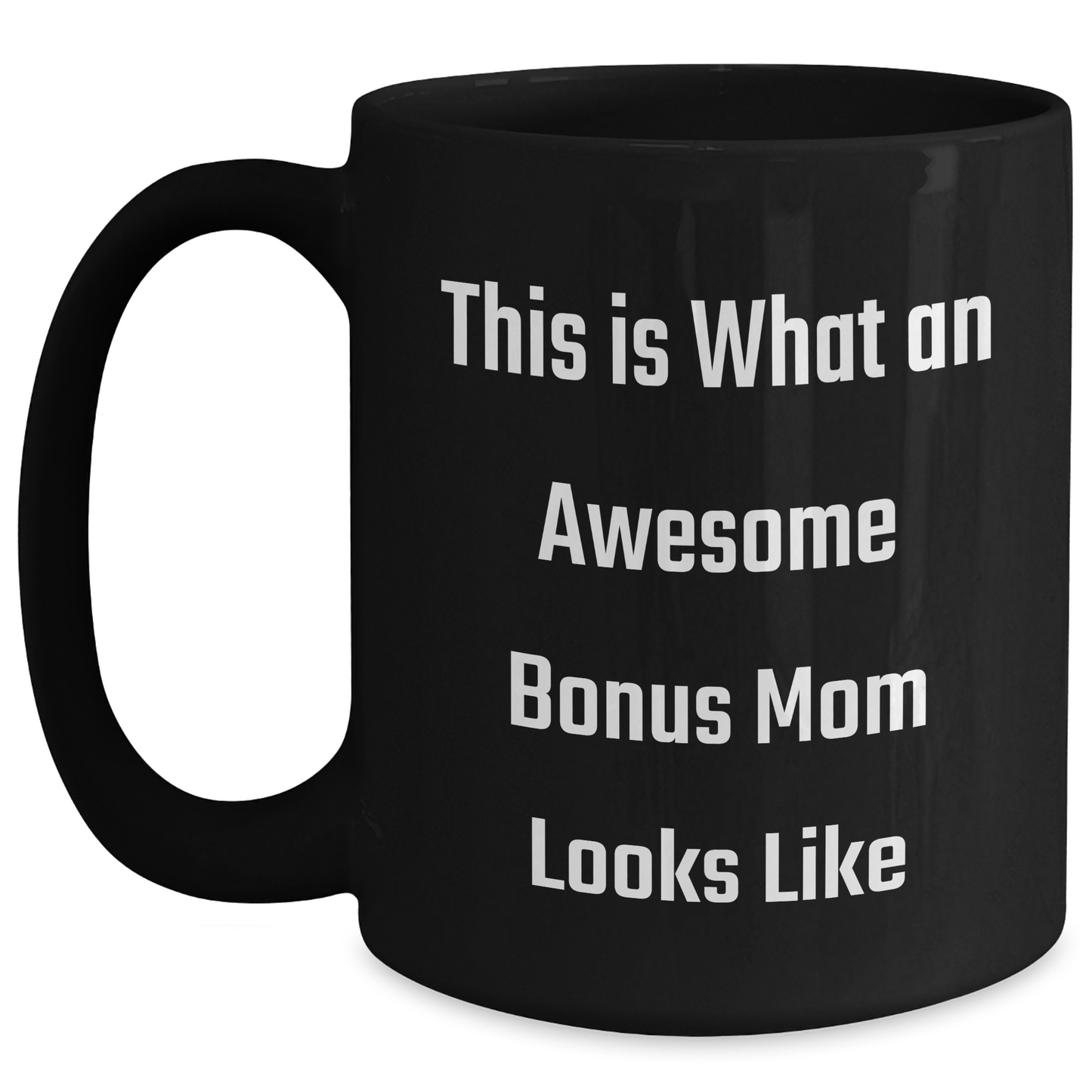 Inspirational Bonus Mom Gifts - This Is What An Awesome Bonus Mom Looks Like Funny Quote Black Coffee Mug, Gifts from Family to Bonus Mom, Father's Day Unique Gifts - Main