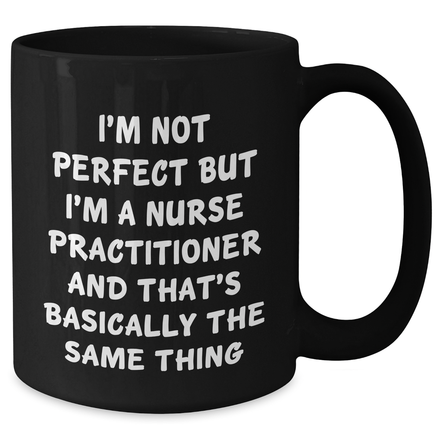 Funny Inspirational Nurse Practitioner Gifts for Her from Friends, Black Coffee Mug, I'm Not Perfect Quote, 11oz or 15oz, Microwave and Dishwasher Safe - Additional