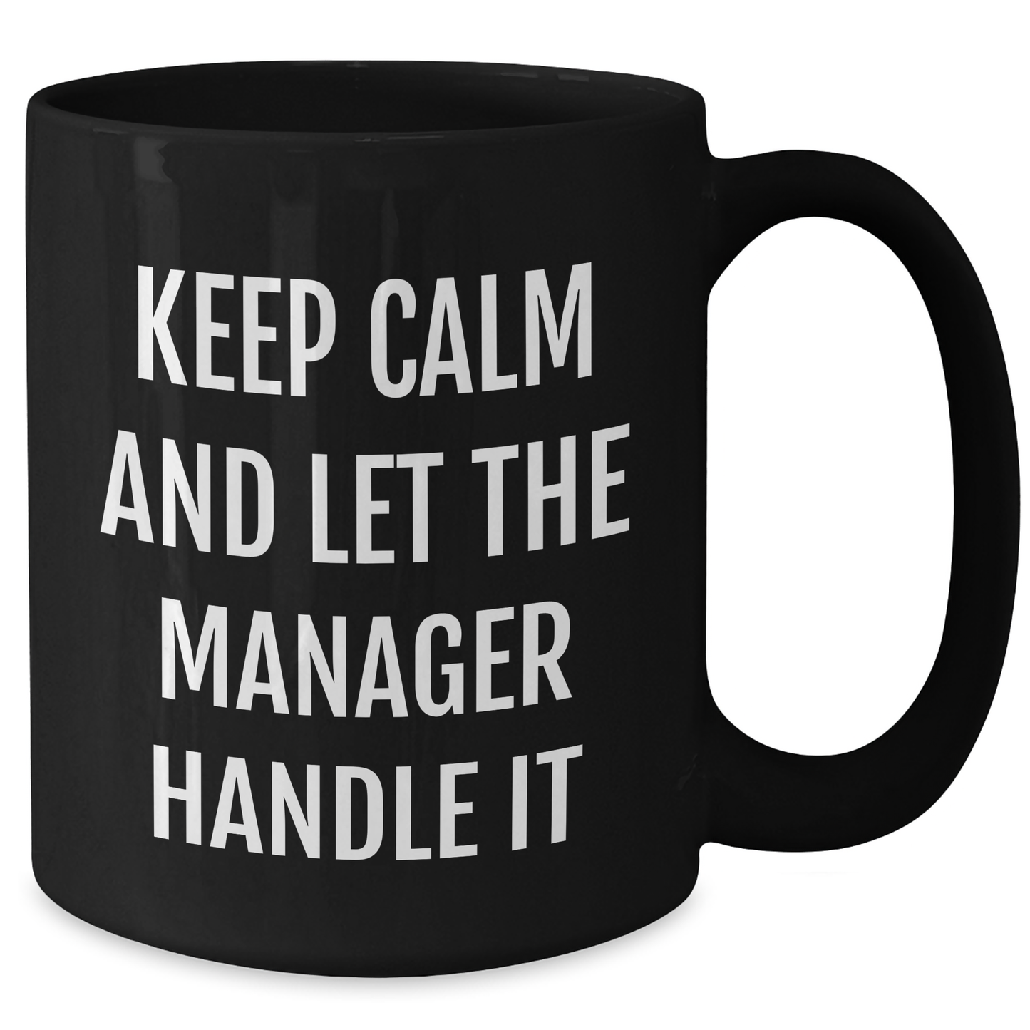 Funny Manager Gifts for Mom - Keep Calm And Let Manager Handle It Black Coffee Mug, Microwave and Dishwasher Safe, 11oz or 15oz, Gifts from Men or Women to Manager - Additional