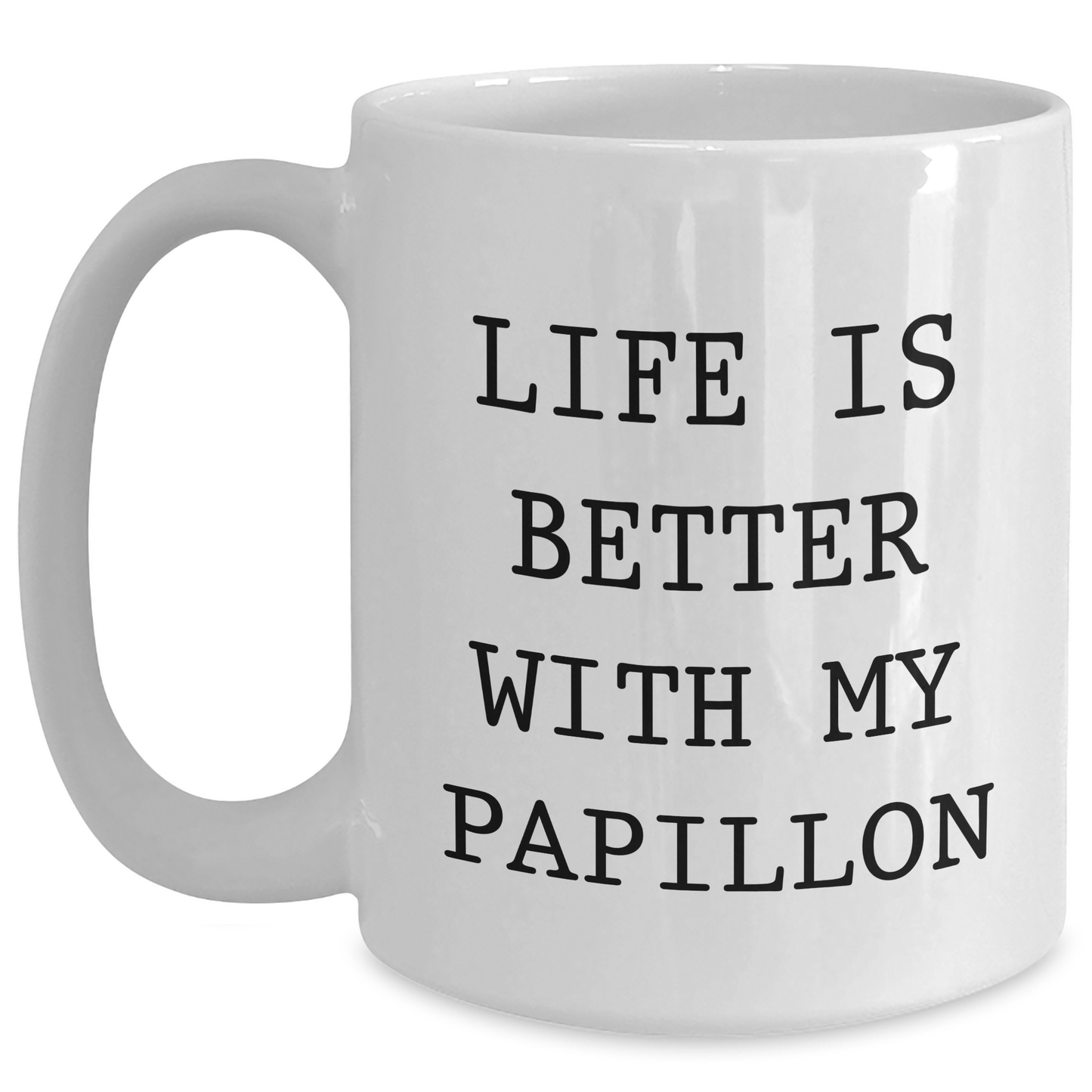 Papillon Dog Lovers Funny Gifts from Men to Papillon Dog Fathers on Father's Day White Coffee Mug, Life Is Better With My Papillon - Main