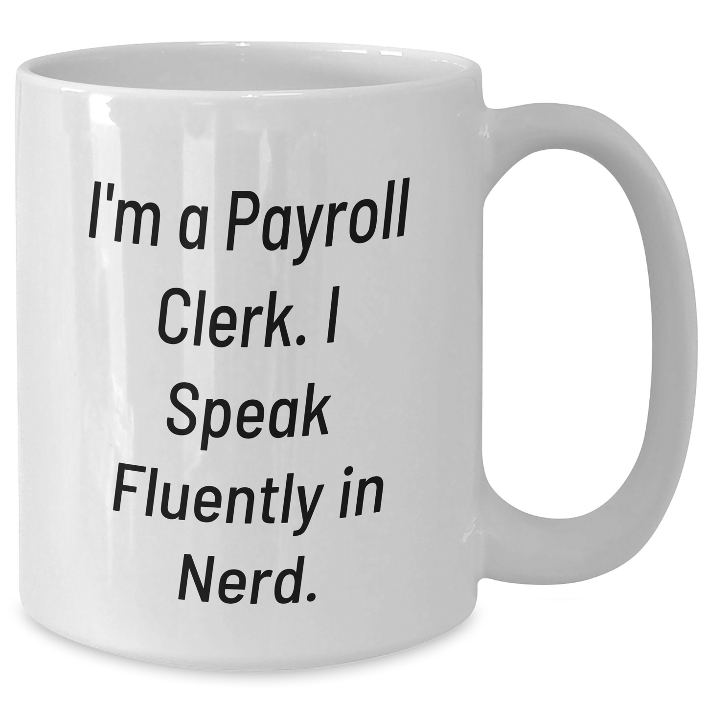 Funny Payroll Clerk Quote Gifts from Friends, White Coffee Mug for Mom, Payroll Clerk Appreciation, Mother's Day Unique Gifts - Additional