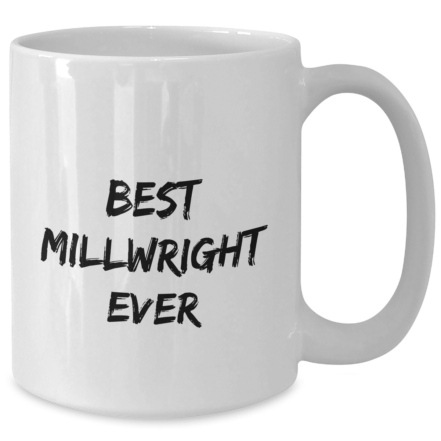 Funny Millwright Gifts from Friends - 'Best Millwright Ever' Quote White Coffee Mug for Mother's Day - Unique Gifts for Millwrights - Additional