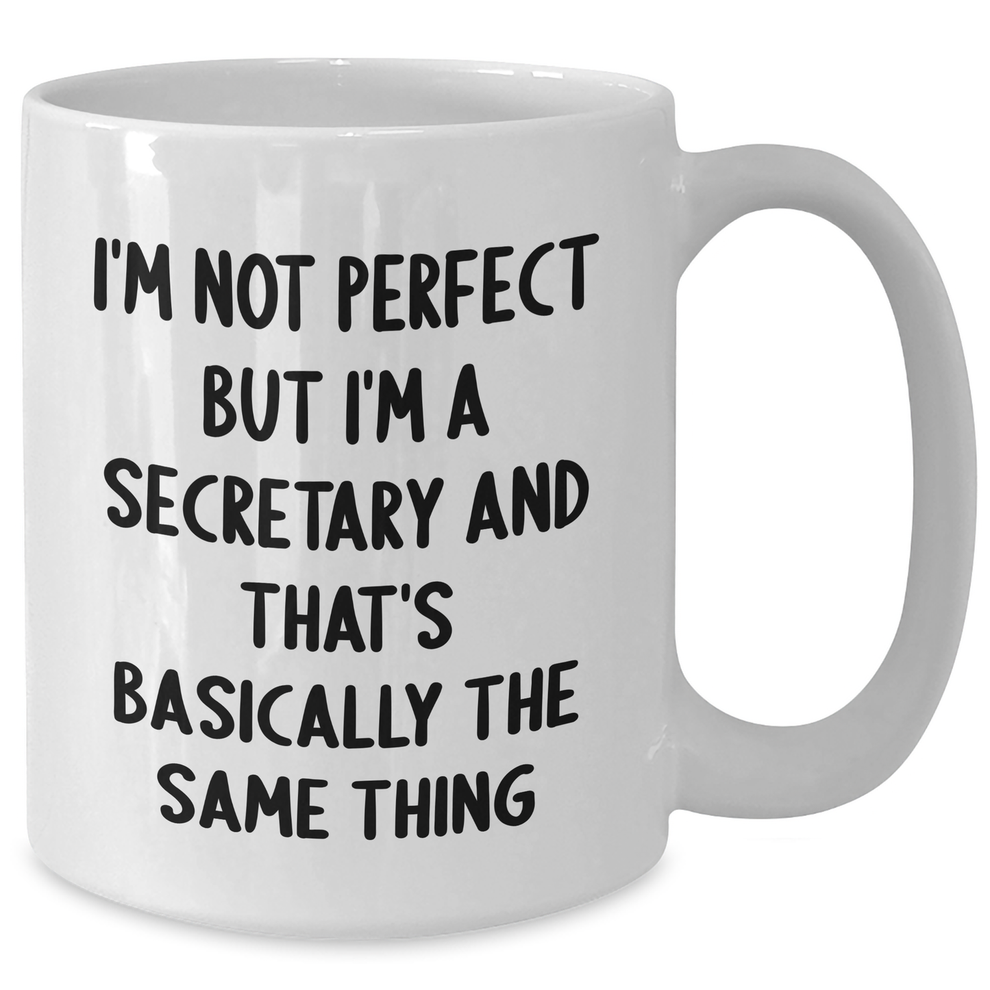 Funny Secretary White Coffee Mug Gifts from Men to Coworkers - 'I'm Not Perfect But I'm A Secretary And That's Basically The Same Thing' for Secretary Graduation Unique Gifts - Additional