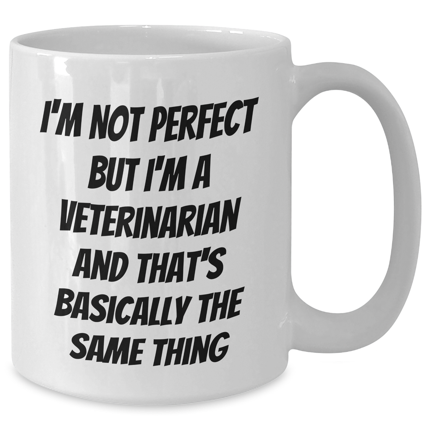 Funny Veterinarian Gifts for Mom's Day, I'm Not Perfect But I'm A Veterinarian And That's Basically The Same Thing White Coffee Mug, Gifts from Family for Mother's Day Unique Gifts - Additional