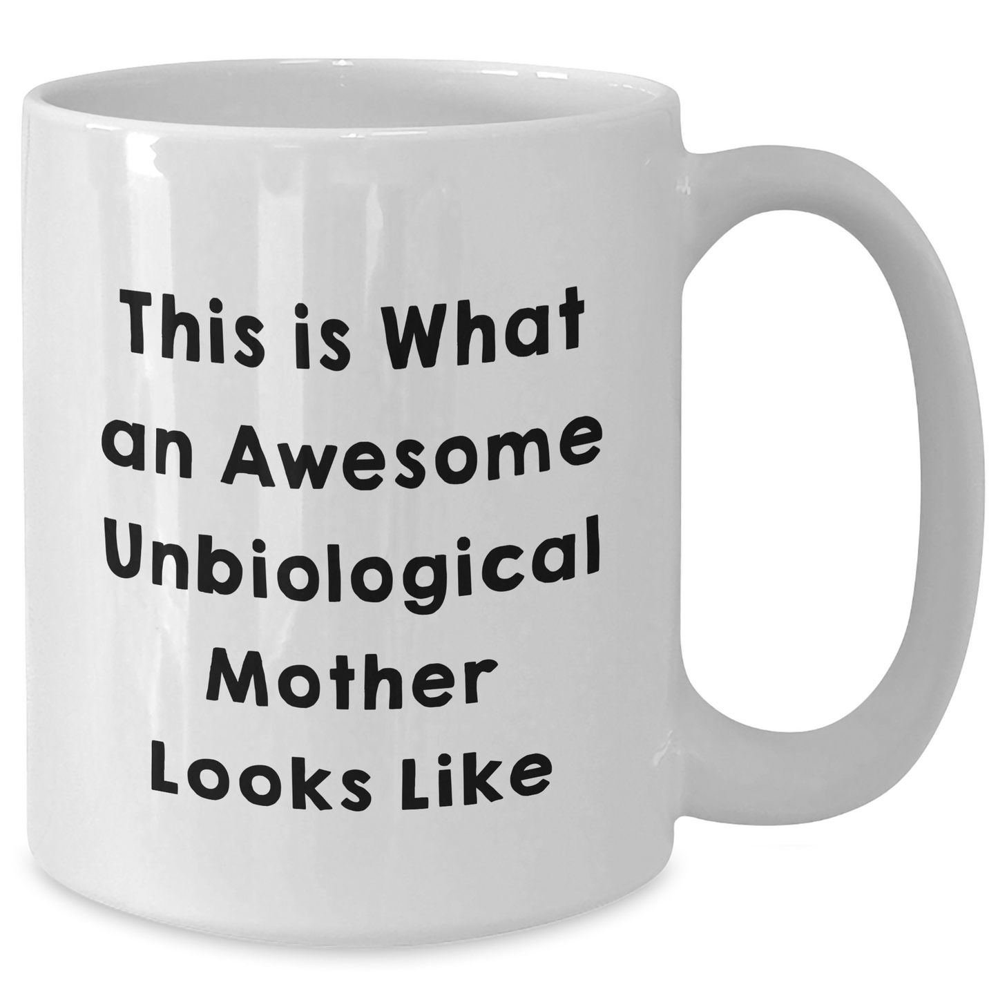 Unbiological Mother Gifts, Funny White Coffee Mug for Her, This Is What An Awesome Unbiological Mother Looks Like, Father's Day Unique Gifts from Men to Women - Additional