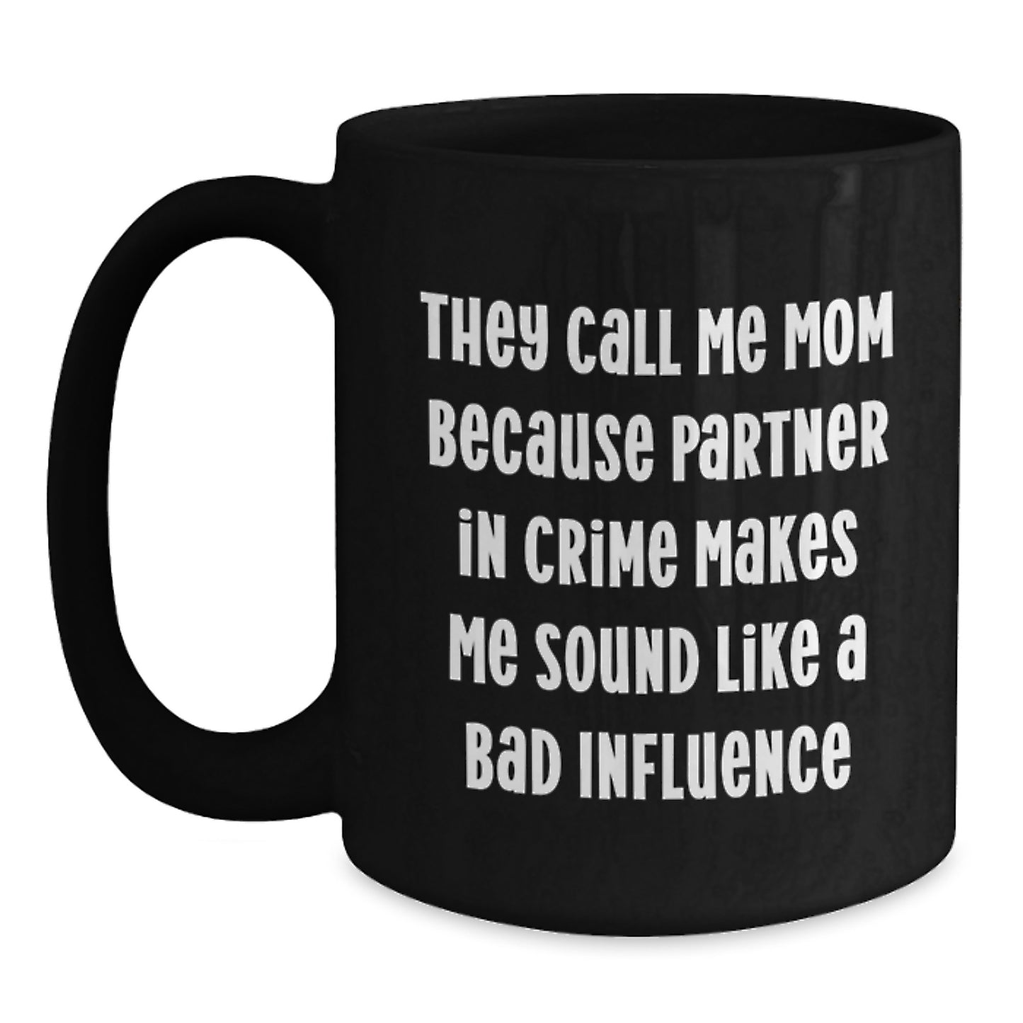 Mom's Partner in Crime Funny Graduation Gifts from Family to Mom, Black Coffee Mug, 11oz or 15oz - Main