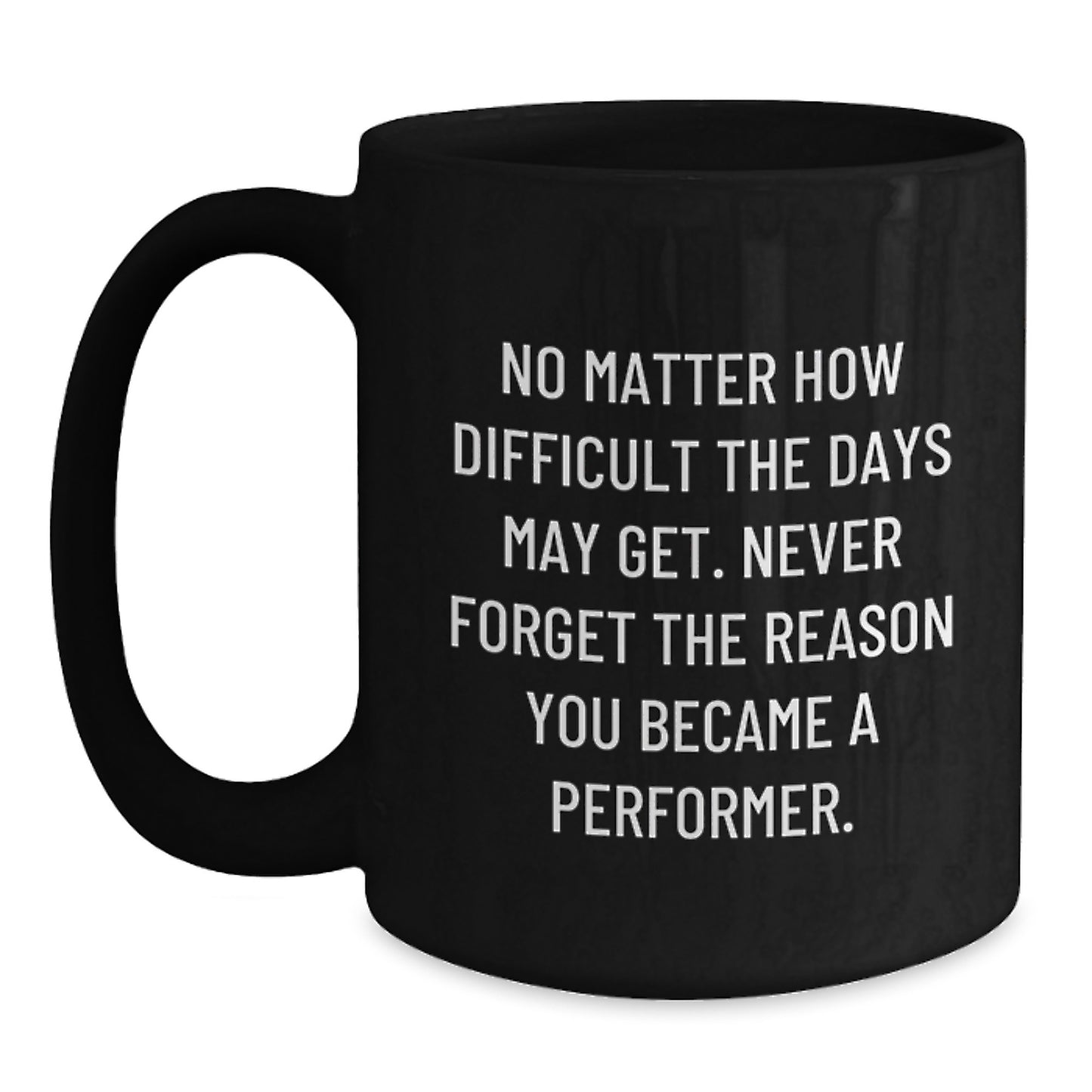 Funny Inspirational Gifts from Friends for Performer Men Black Coffee Mugs Christmas Unique Presents - Never Forget Quote - Main