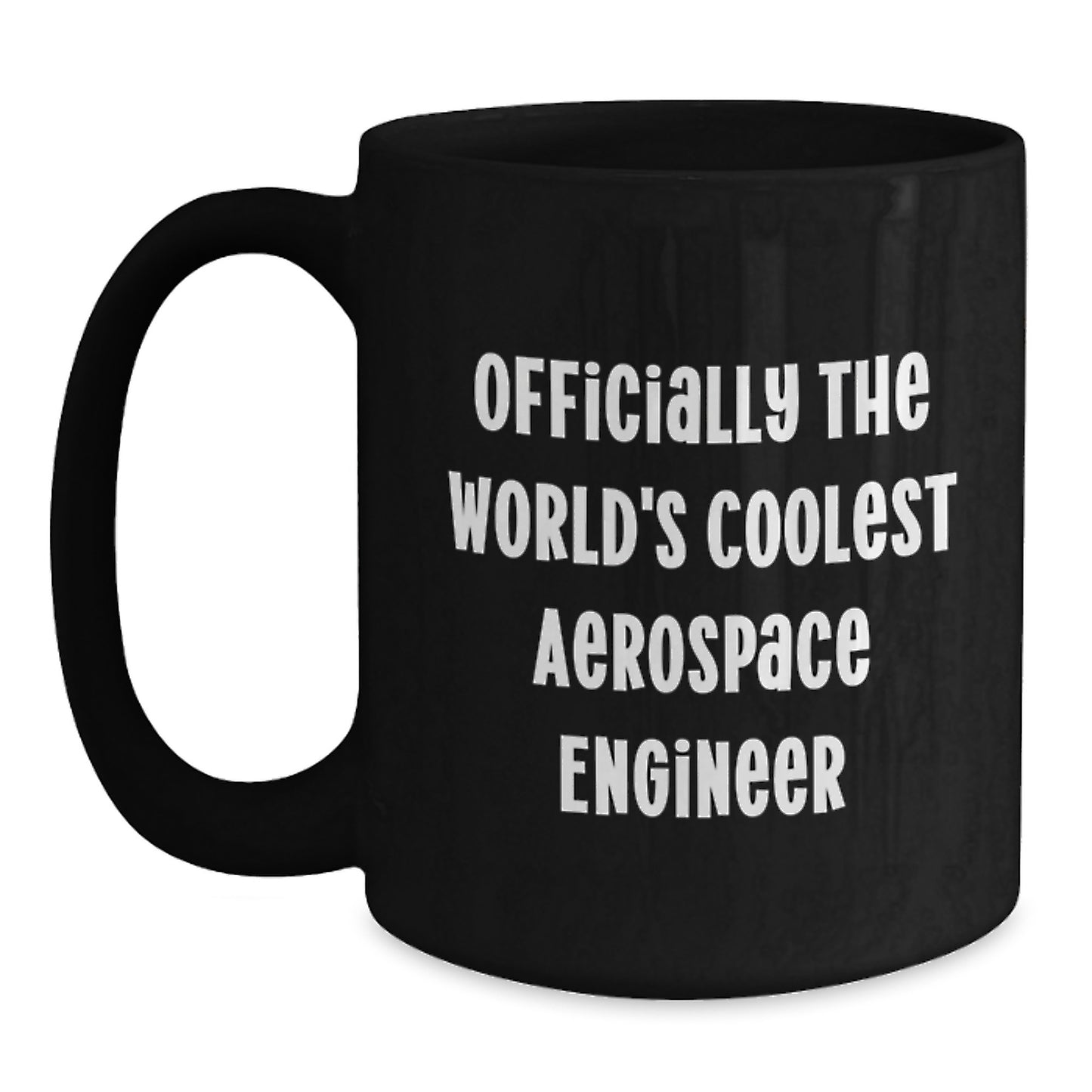 Funny Aerospace Engineer Gifts from Friends for Men Black Coffee Mug - Officially The World's Coolest Aerospace Engineer - Main