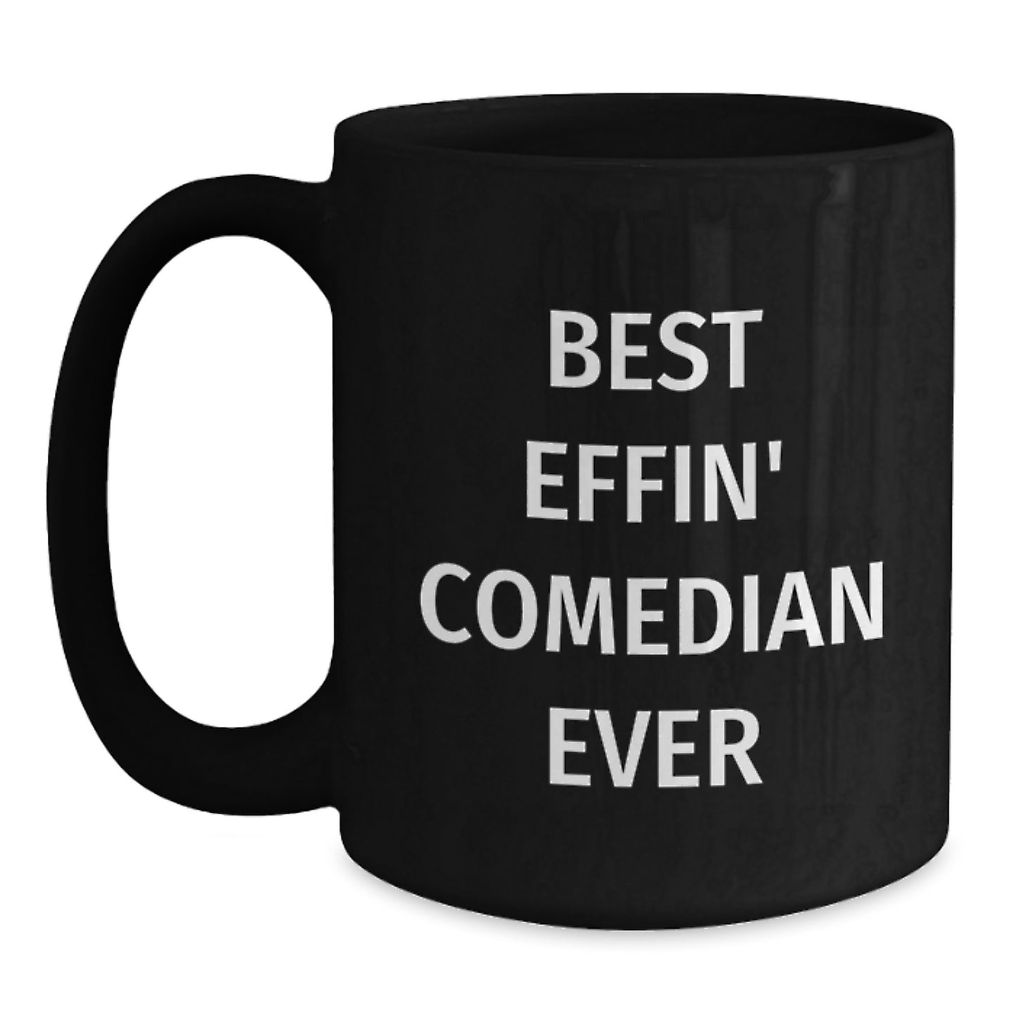 Funny Comedian Gift for Friends, Best Effin' Comedian Ever Quote on Christmas Unique Gifts from Men to Family, Black Comedian Coffee Mug - Main