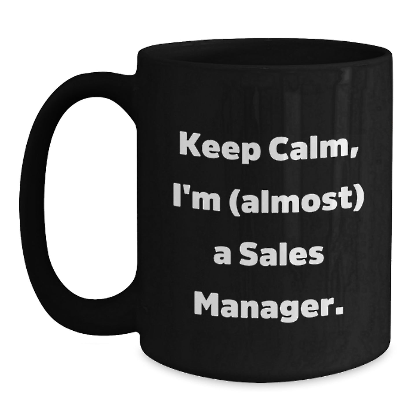 Funny Sales Manager Gift, Keep Calm I'm Almost a Sales Manager Black Coffee Mug, Birthday Unique Gifts from Friends to Coworkers - Main