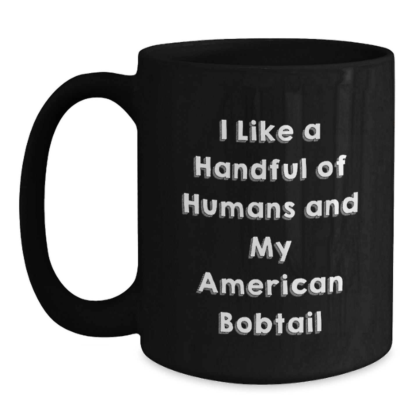 American Bobtail Cat Lovers Funny Gift, 'I Like A Handful Of Humans' Black Coffee Mug, Gifts from Friends for Birthday - Main