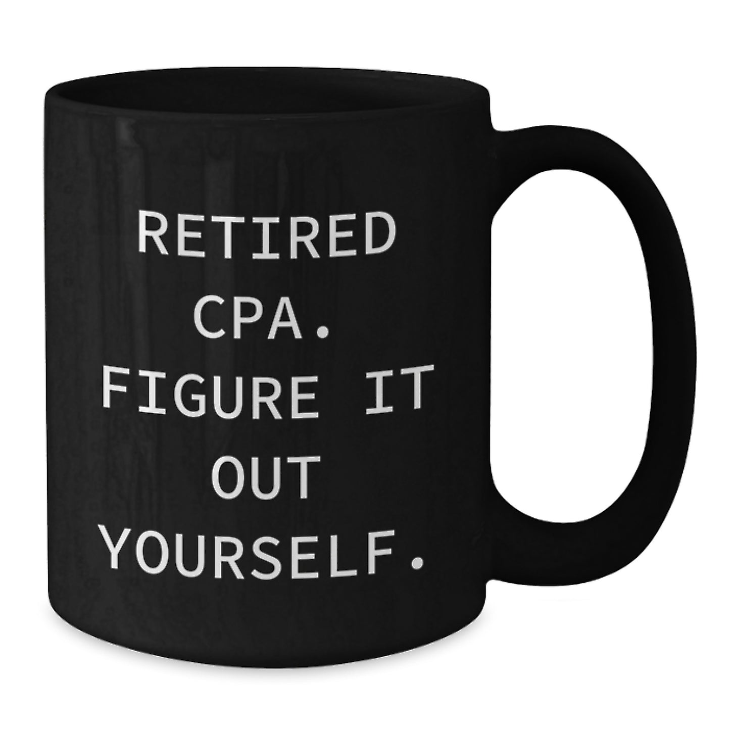 Funny CPA Gifts for Women, Black Coffee Mug with Retired Cpa. Figure It Out Yourself., Unique Christmas Memorable Presents from Friends - Additional