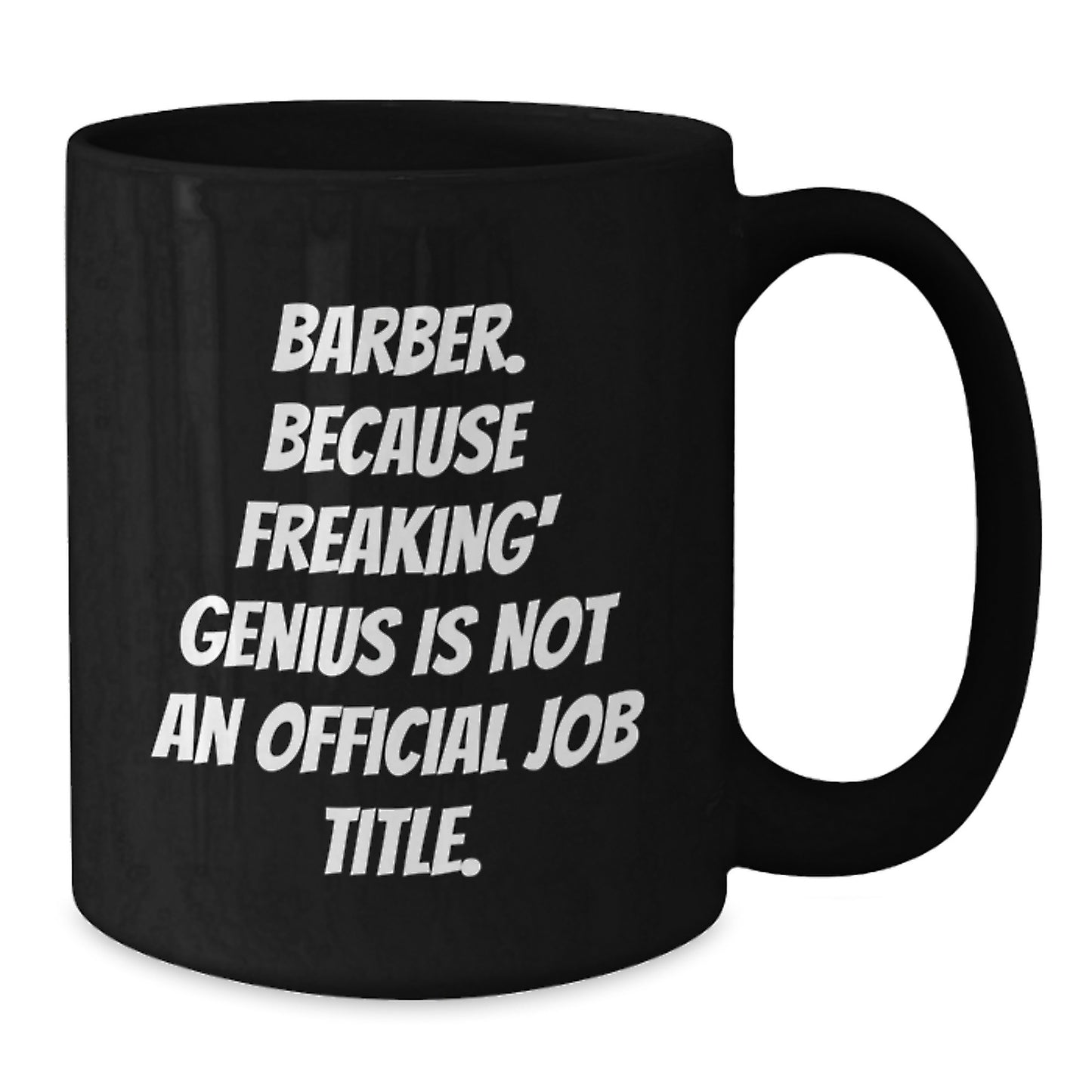 Funny Barber Gifts from Friends, Unique Birthday Unique Gifts for Barber, Black Coffee Mug with 'Barber. Because Freaking' genius Is Not An Official Job Title.' - Additional