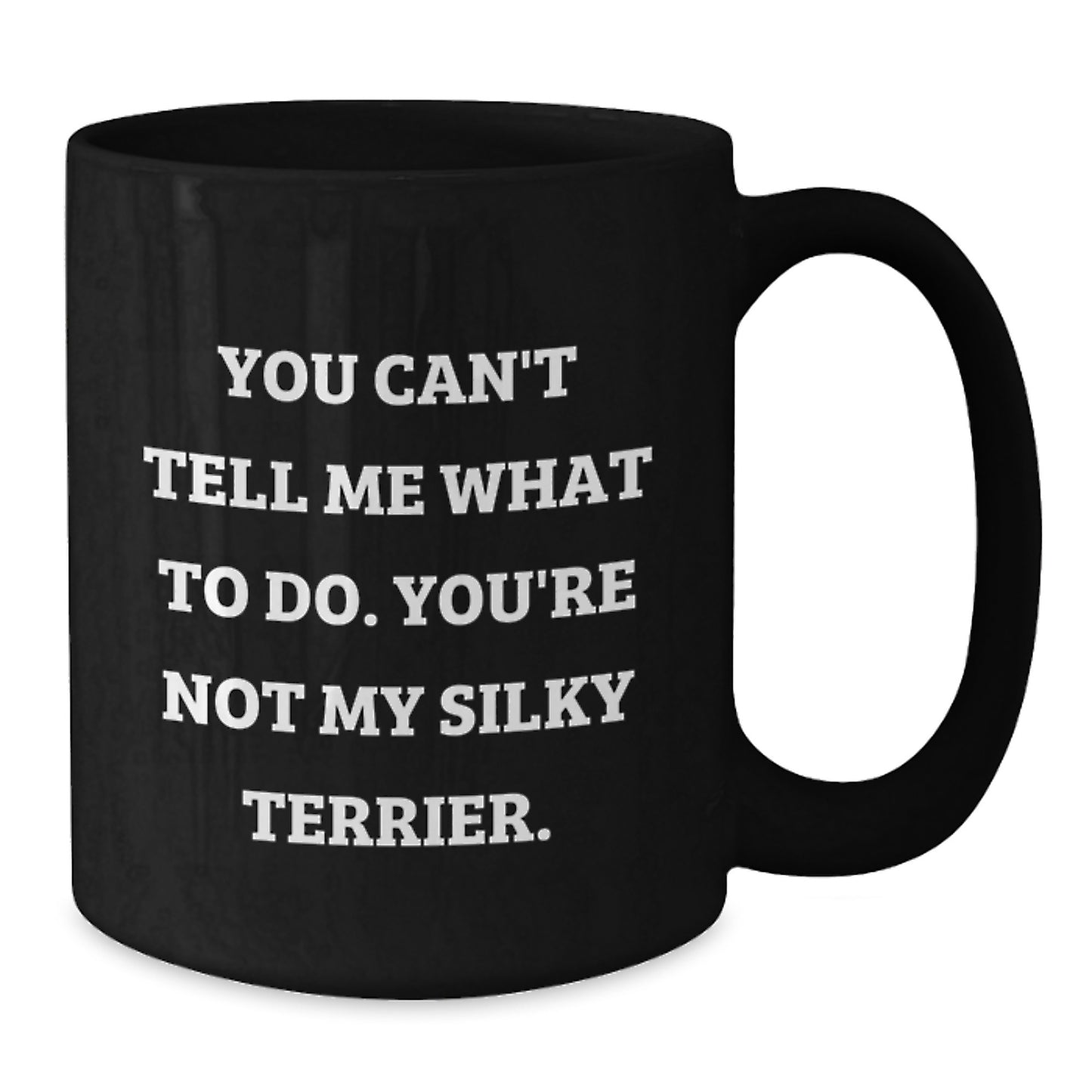 Funny Silky Terrier Dog Quotes Gifts from Friends for Silky Terrier Dog Lovers - Black Coffee Mug, Birthday Unique Gifts - Additional