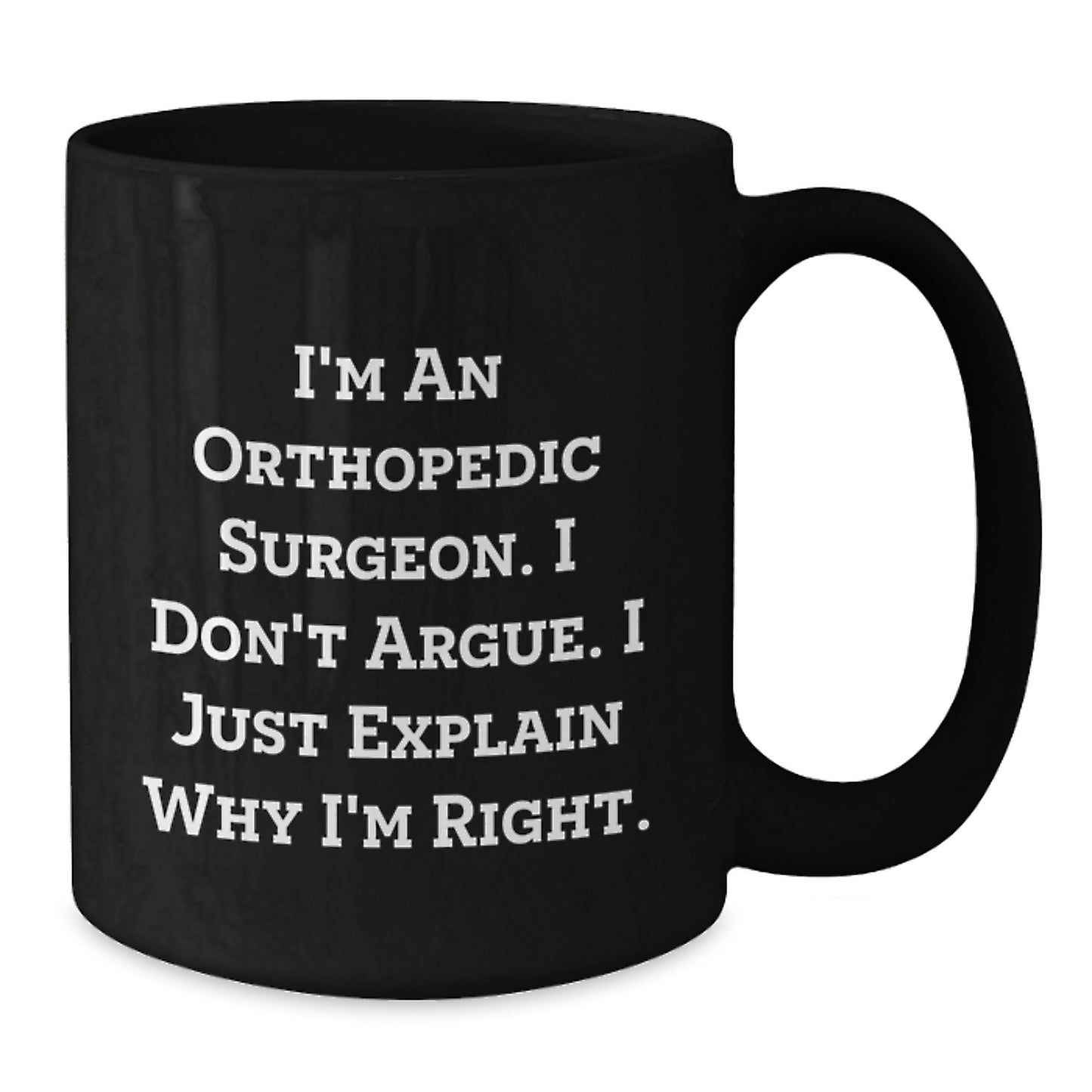 Black Coffee Mugs for Orthopedic Surgeons Funny Quote Gifts from Friends, Coworkers, Family - Unique Christmas Unique Gifts for Orthopedic Surgeon, Orthopedic Surgeon Men, Women - Additional