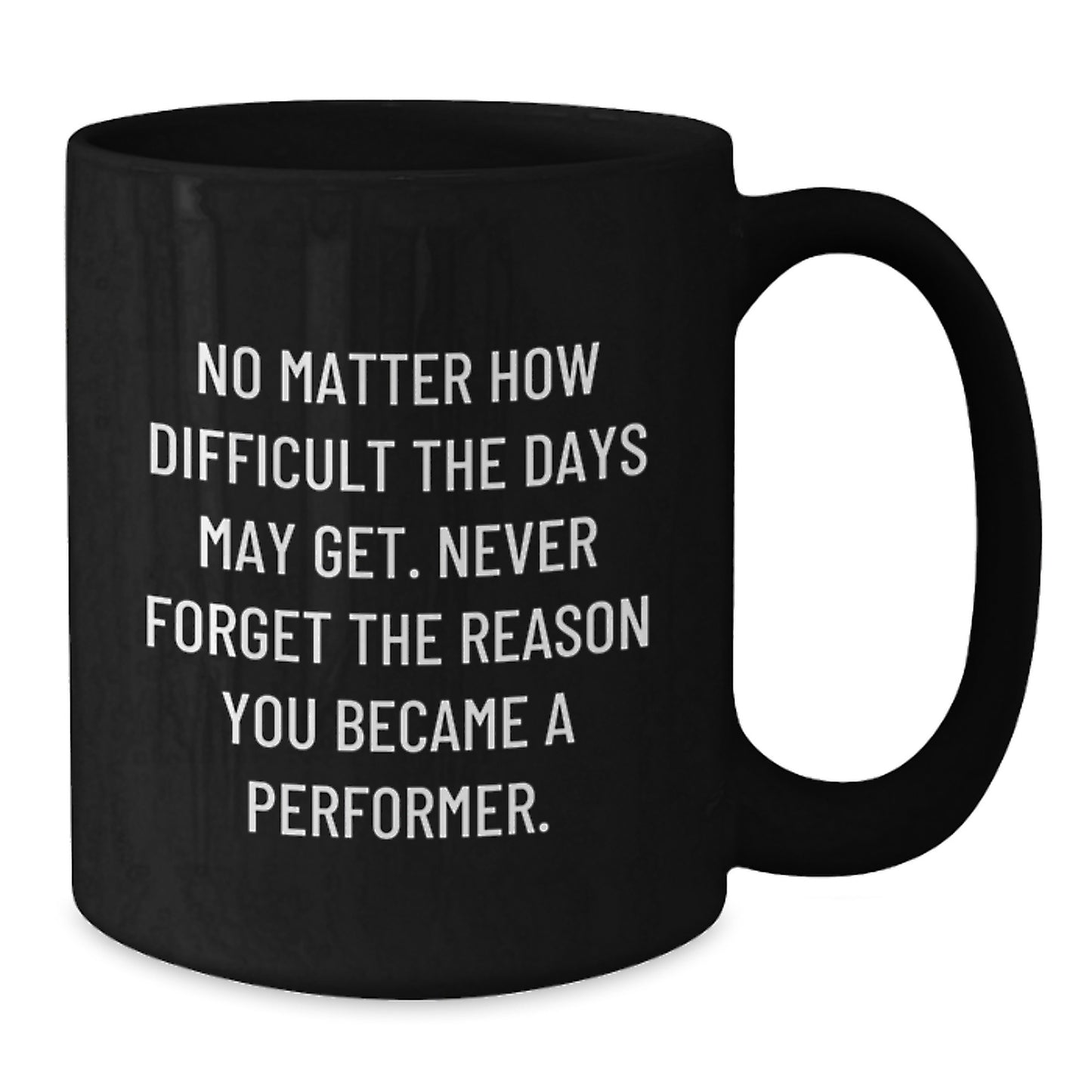 Funny Inspirational Gifts from Friends for Performer Men Black Coffee Mugs Christmas Unique Presents - Never Forget Quote - Additional