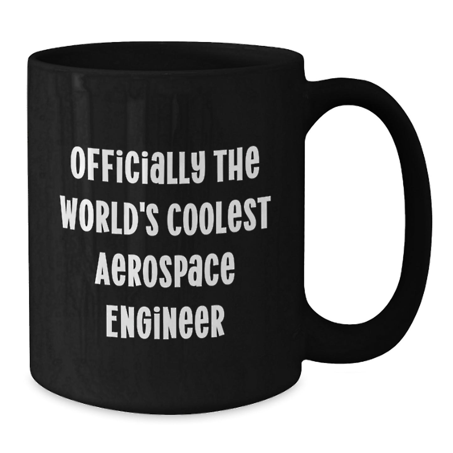 Funny Aerospace Engineer Gifts from Friends for Men Black Coffee Mug - Officially The World's Coolest Aerospace Engineer - Additional
