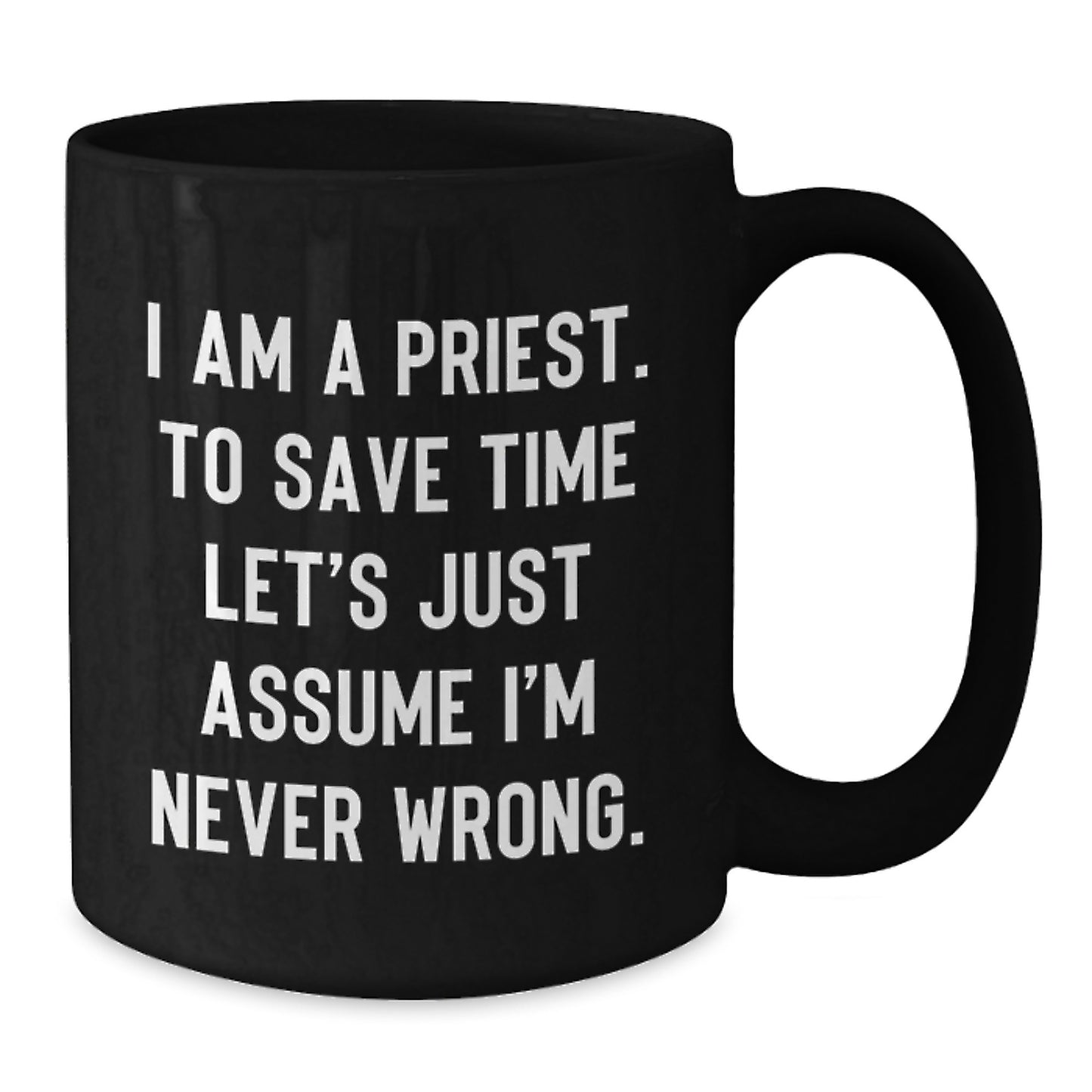 Funny Priest Gifts for Men - Black Coffee Mug with 'I Am A Priest' Quote - Gifts from Friends for Priest - Additional