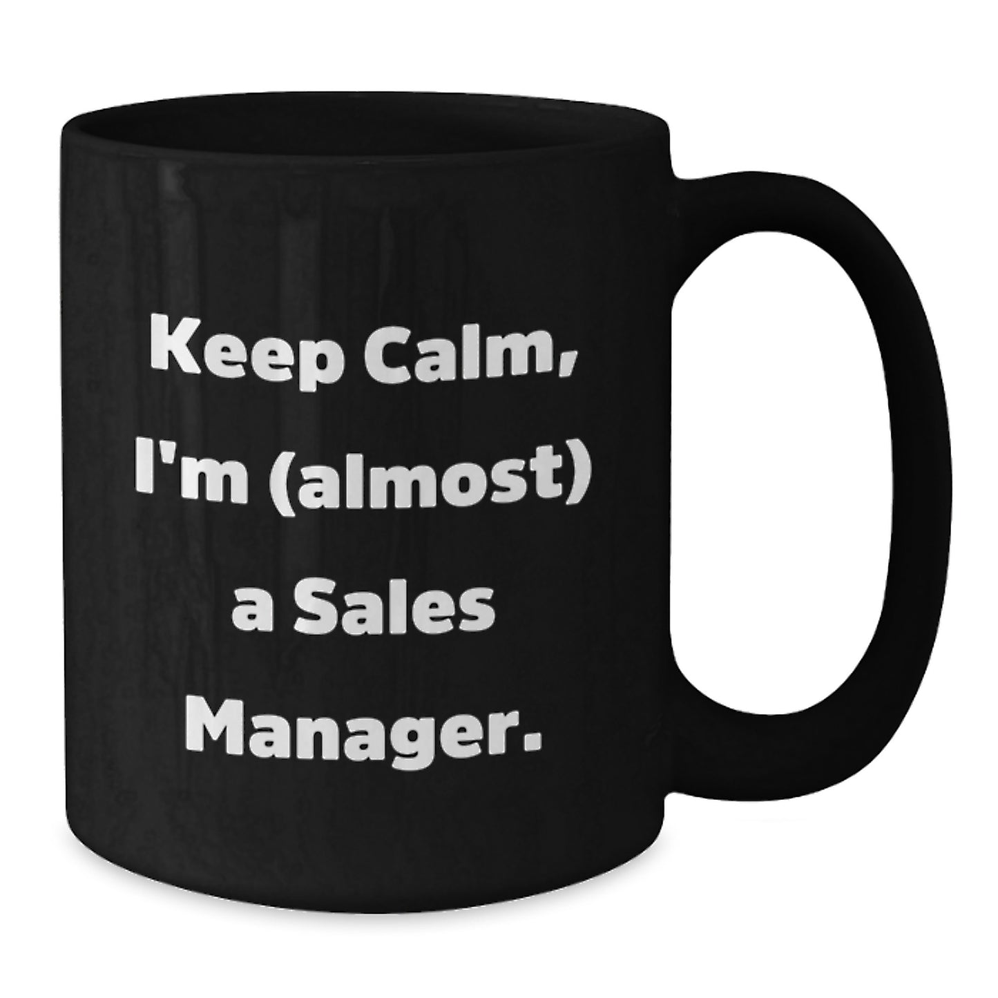 Funny Sales Manager Gift, Keep Calm I'm Almost a Sales Manager Black Coffee Mug, Birthday Unique Gifts from Friends to Coworkers - Additional