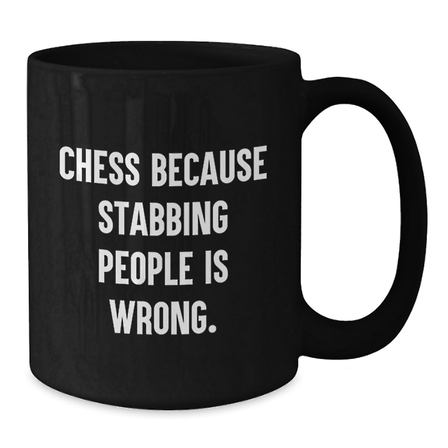 Funny Chess Gifts for Men Women Friends Coworkers Family - Black Coffee Mug with Quote 'Chess Because Stabbing People Is Wrong.', Birthday Unique Gifts, Gifts from Mom Dad - Additional