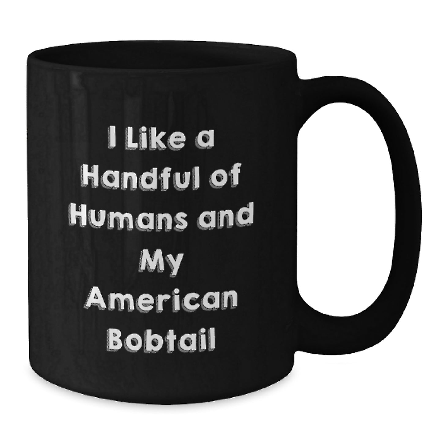 American Bobtail Cat Lovers Funny Gift, 'I Like A Handful Of Humans' Black Coffee Mug, Gifts from Friends for Birthday - Additional