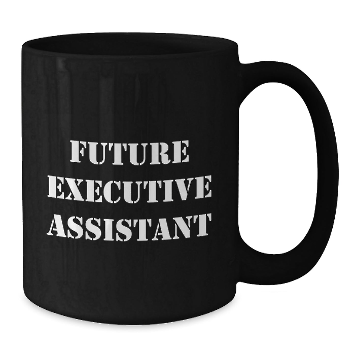 Funny Inspirational Gifts for Future Executive Assistant, Christmas Unique Gifts from Friends, Men, Women, Coworkers, Family, Black Coffee Mug - Additional