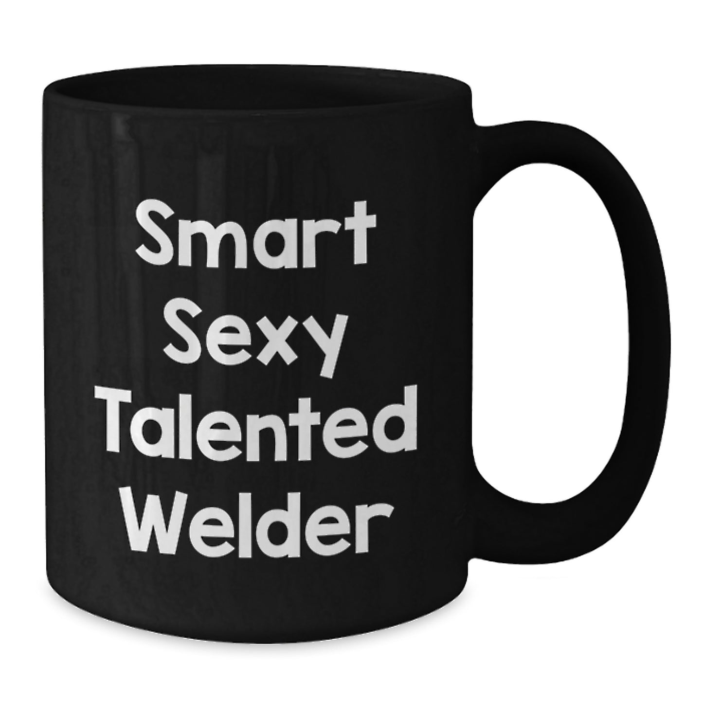 Smart Sexy Talented Welder Funny Black Coffee Mug Gifts from Family to Graduating Welder, Unique Graduation Gifts for Men - Additional