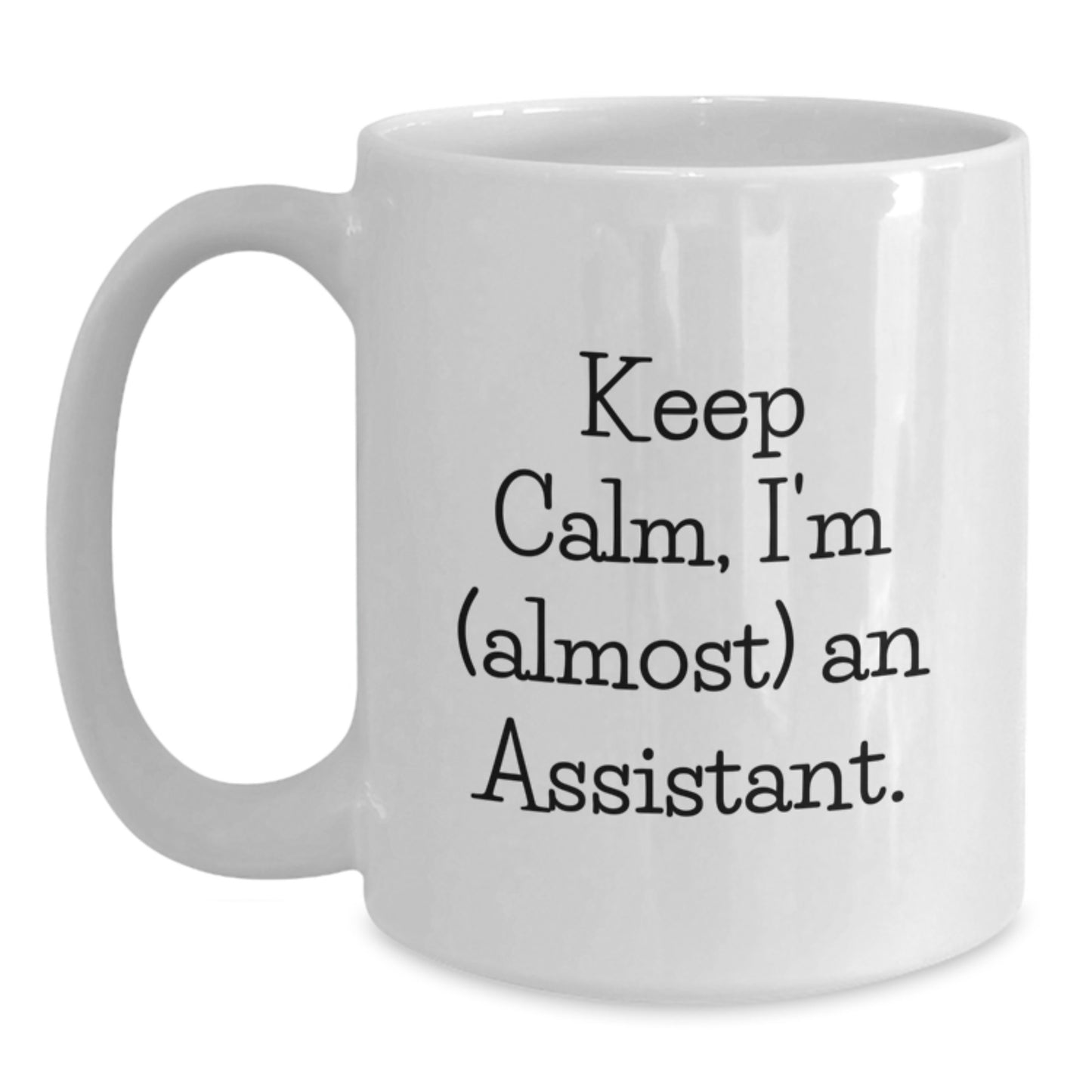 Funny Assistant Gifts, Keep Calm, I'm (almost) An Assistant., Birthday Unique Gifts from Friends to Coworkers - Main