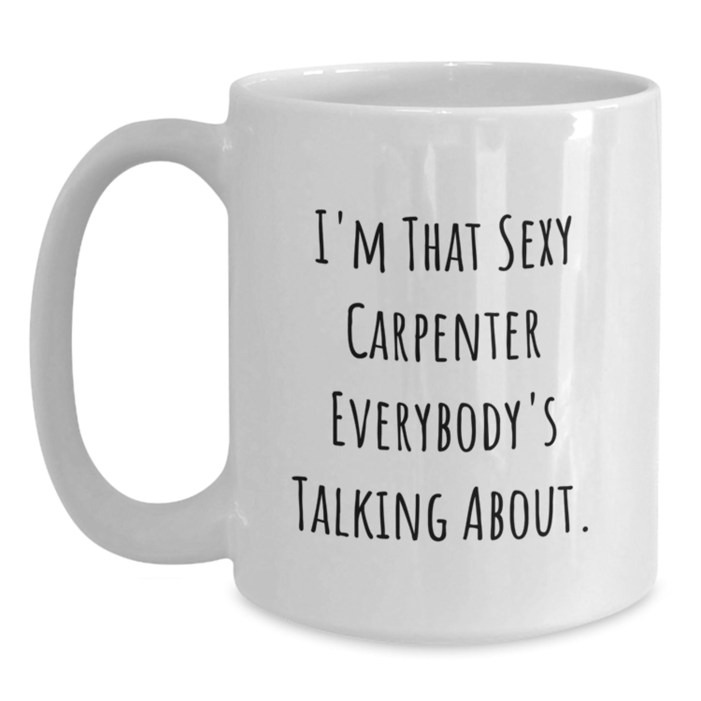 Funny Carpenter Humor White Coffee Mug Gifts from Men to Carpenter Friends - Main