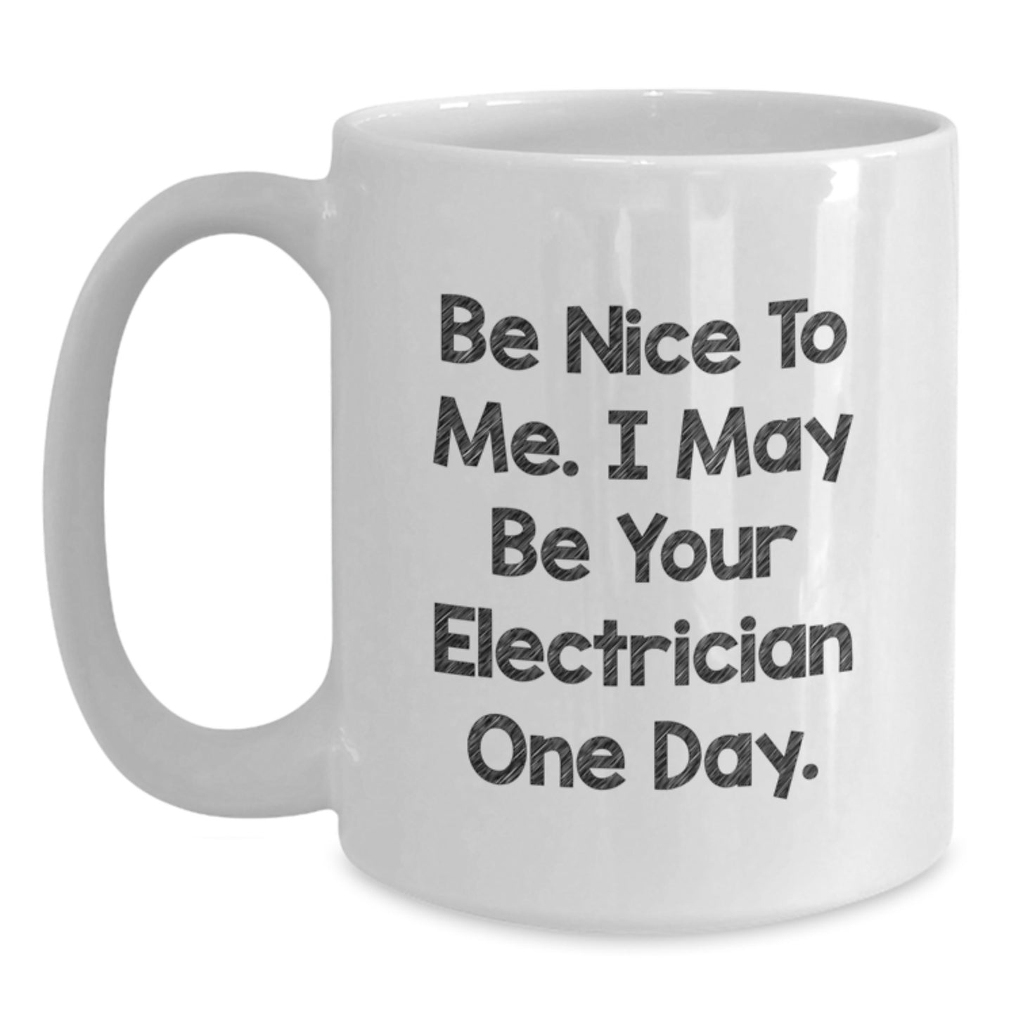 Funny Electrician Gifts from Men to Electrician, White Coffee Mug for Graduation, 'Be Nice To Me. I May Be Your Electrician One Day.' - Main